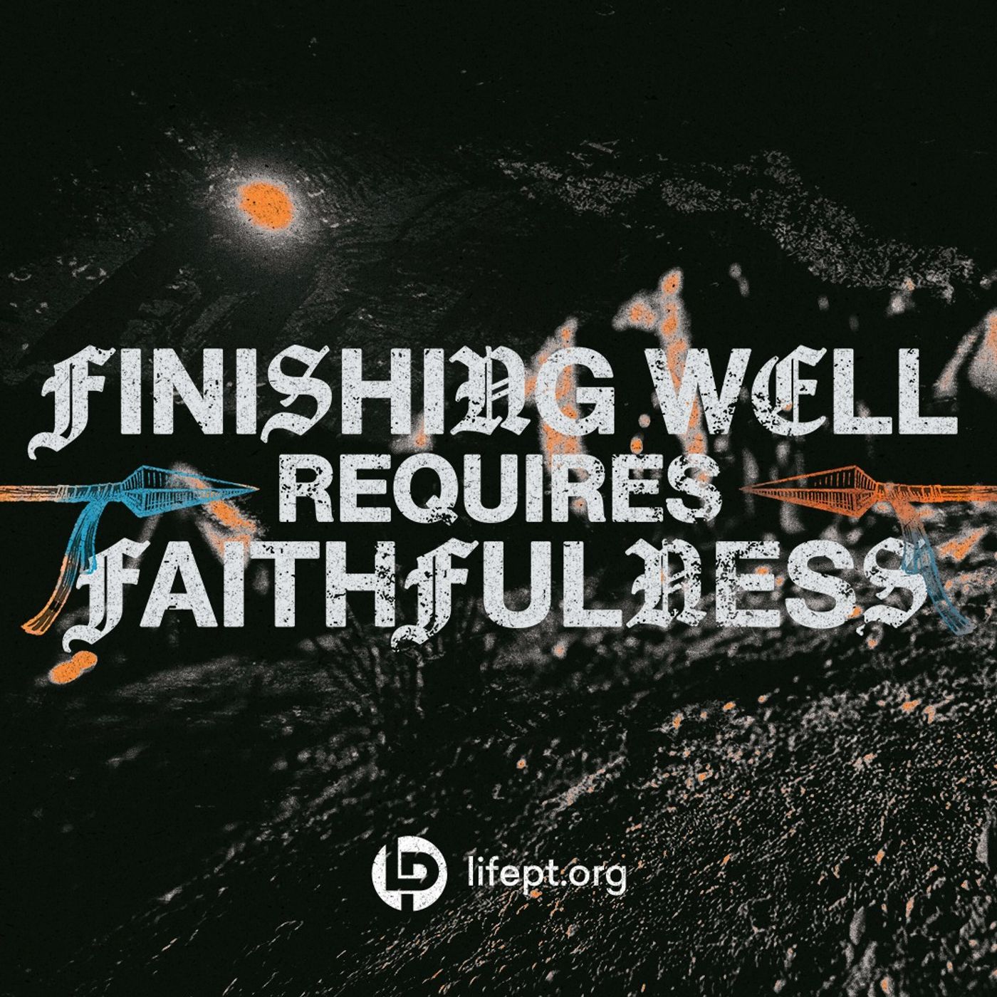 Finishing Well Requires Faithfulness | Kingdom Come Vol 3 Week 7 episode artwork