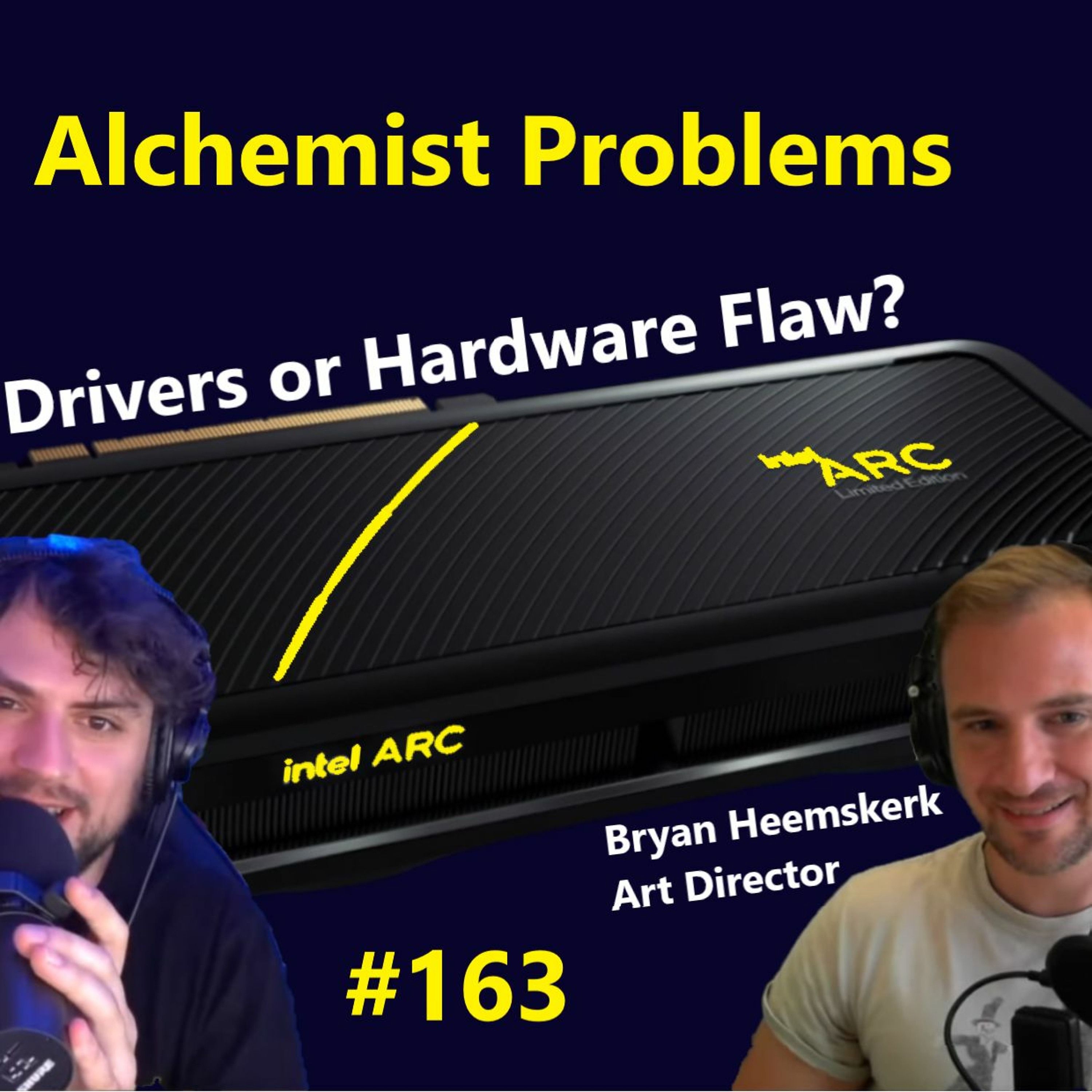 163. Intel's Alchemist Problems: Bad Drivers or Hardware Flaw? Is Battlemage Doomed?