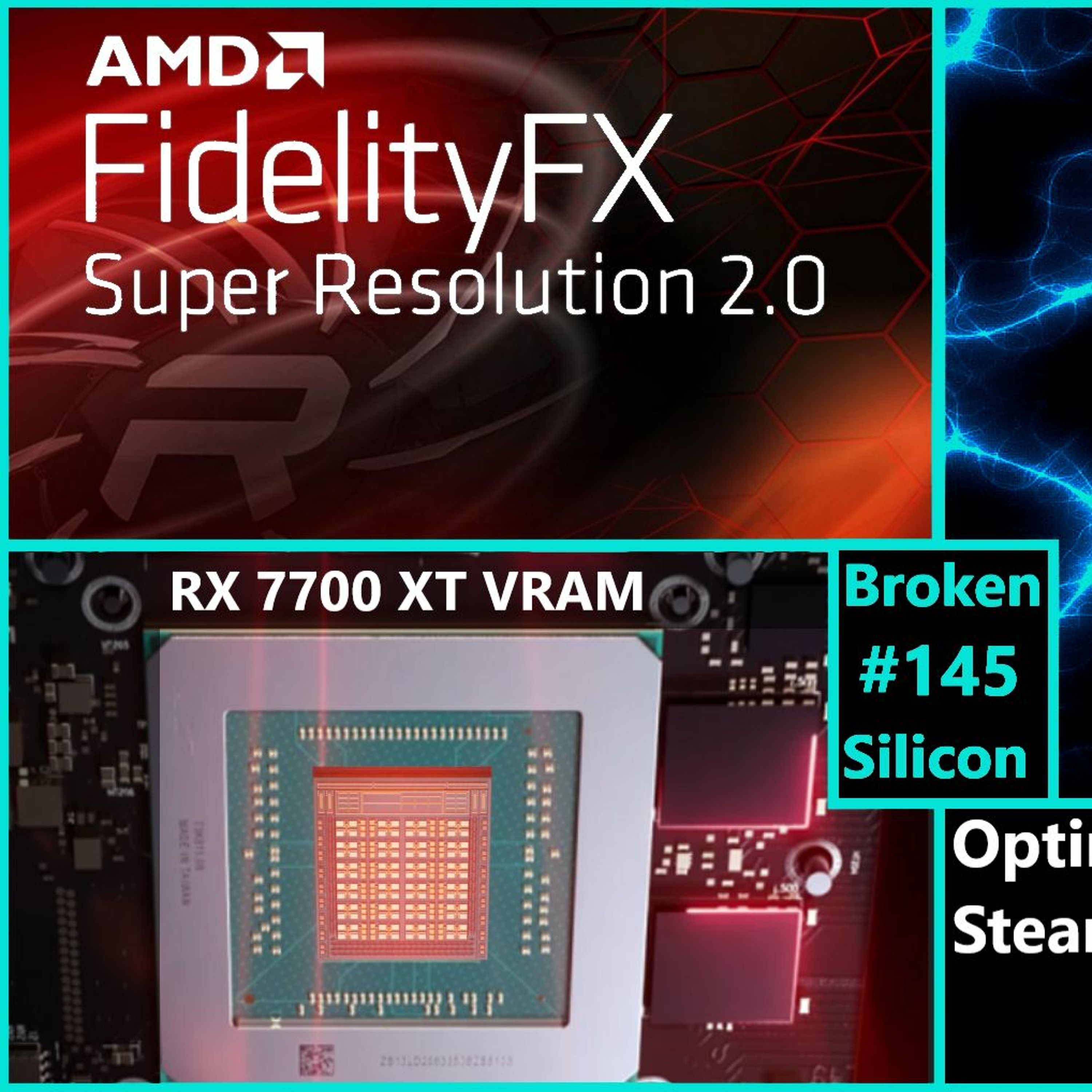 145. RX 7700 XT VRAM, AMD FSR 2.0, Intel ARC & XeSS, Steam Deck Perf. | Art Director