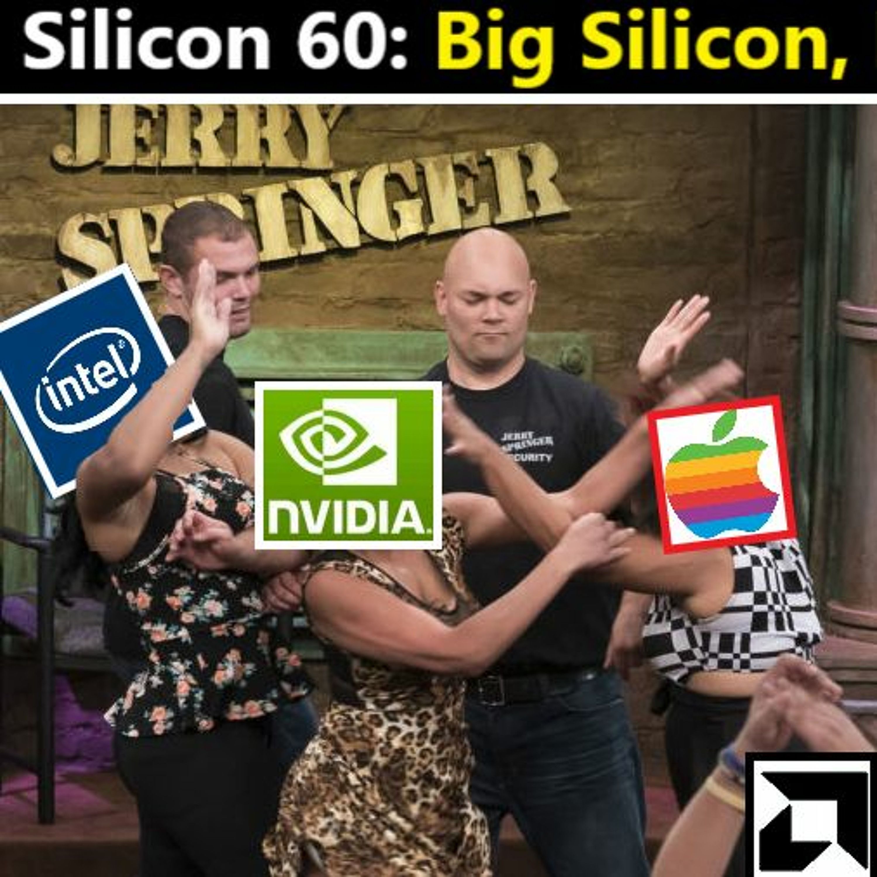 60. AMD Navi 2X Hype, Nvidia Eats ARM while Intel Eats S#!T | Big Silicon, Big Drama