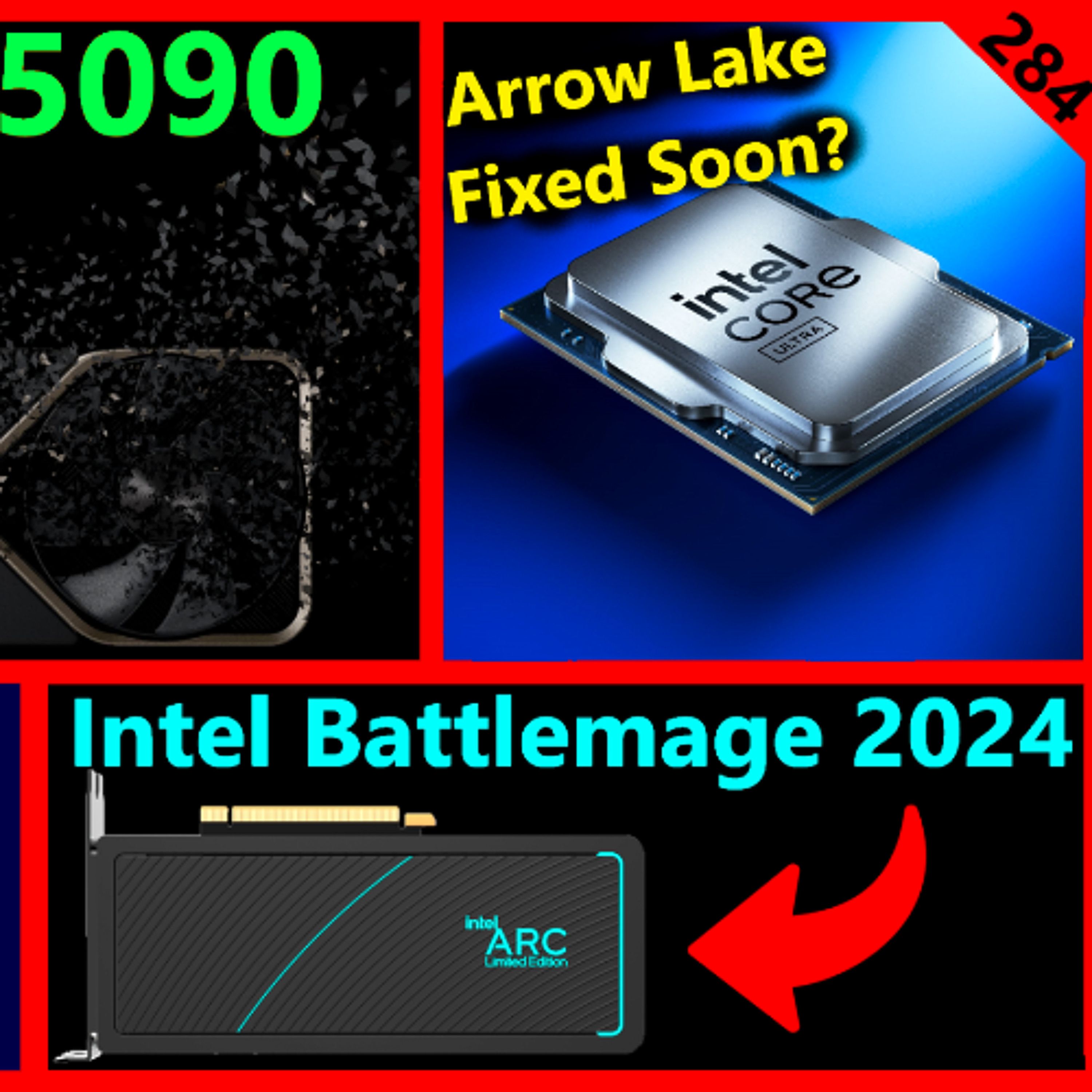 284. Nvidia RTX 5090 SOON, Intel Battlemage Release Date, PS5 Pro, Intel Arrow Lake
