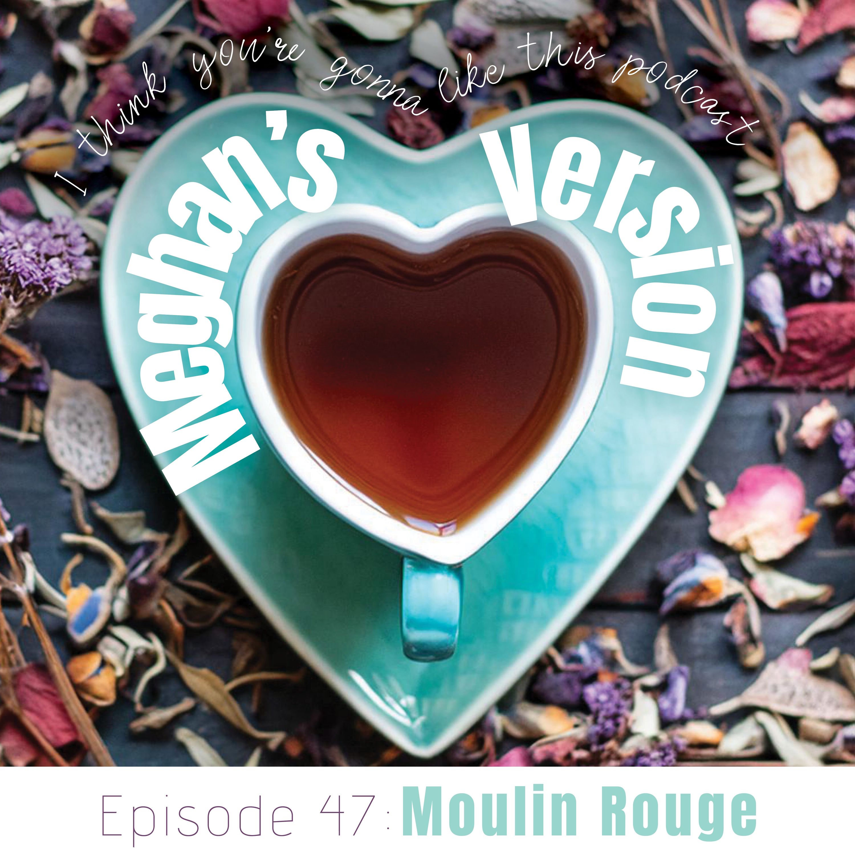 LTP (Meghan's Version): Moulin Rouge The Musical