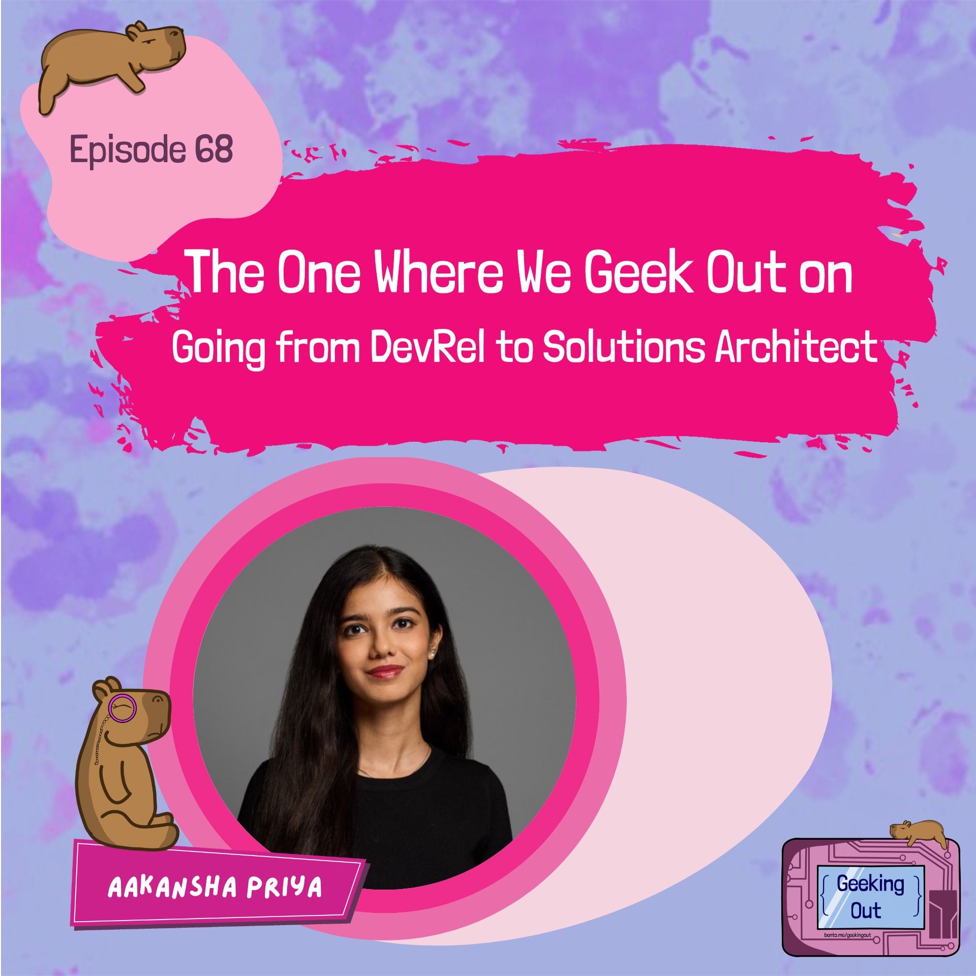The One Where We Geek Out on Going from DevRel to Solutions Architect with Aakansha Priya