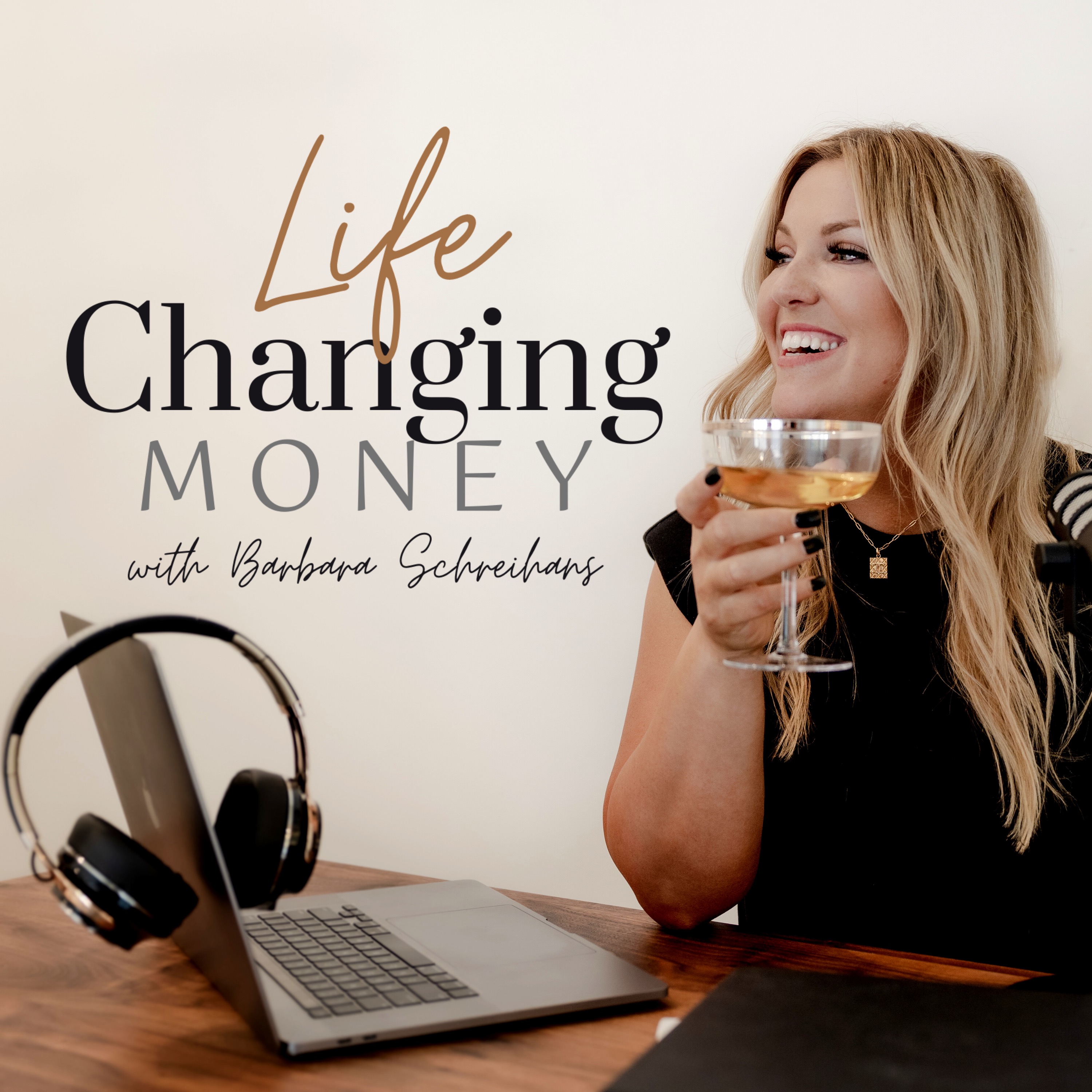 Episodes Life Changing Money With Barbara Schreihans