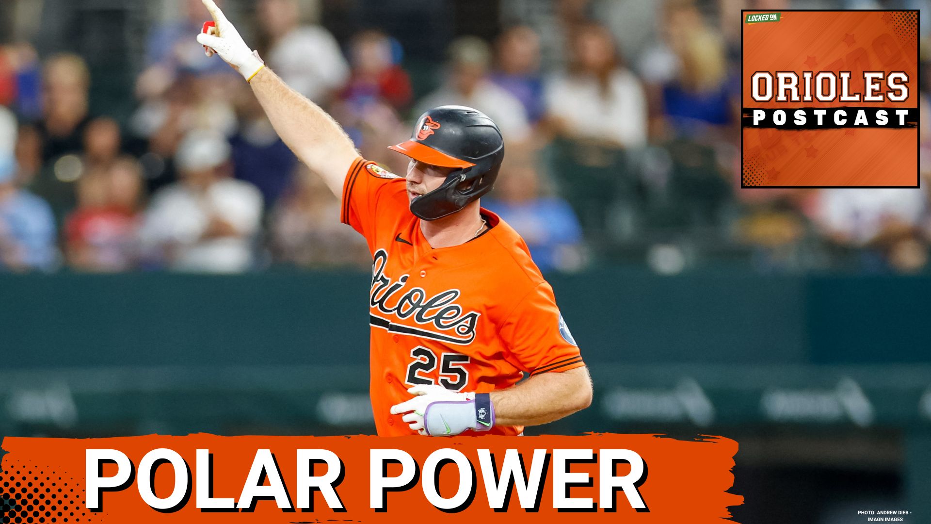 ORIOLES POSTCAST: Pete Alonso Goes Nuclear as Baltimore Orioles HAMMER Texas Rangers, 10-5