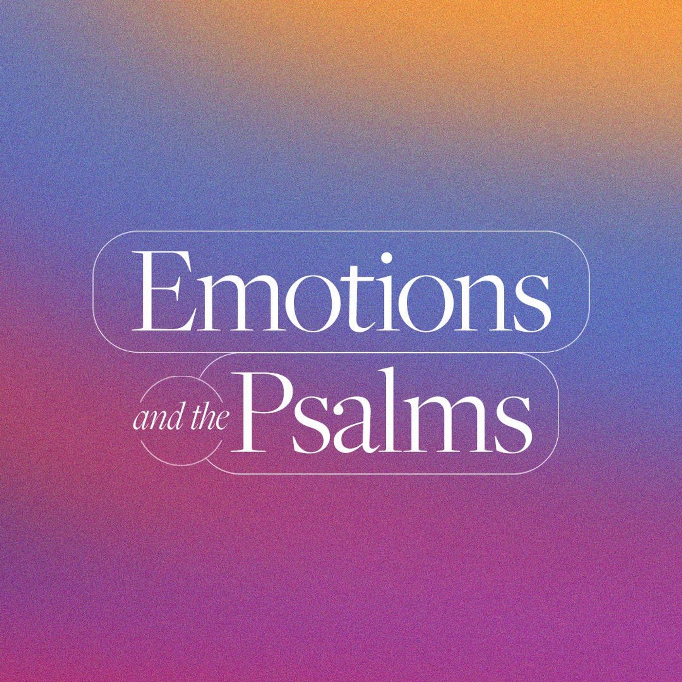 Gladness and Psalm 100 | Emotions and The Psalms episode artwork