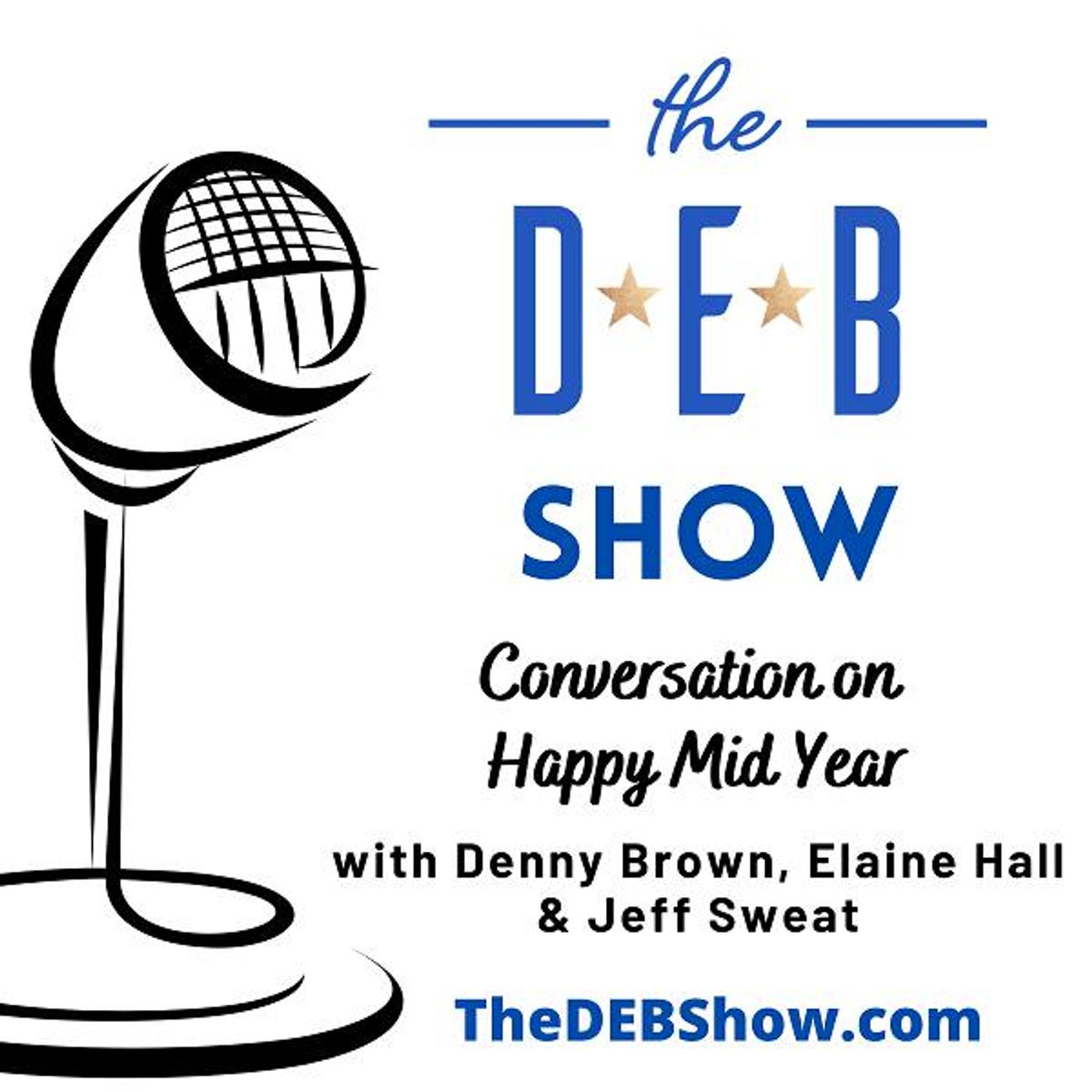 #210 Conversation on Happy Mid Year with Denny Brown, Elaine Hall, and Jeff Sweat
