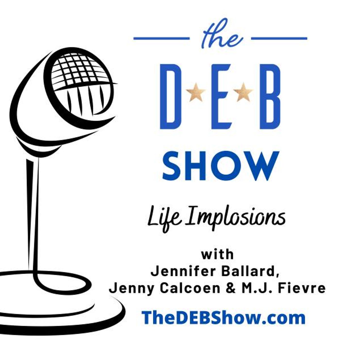 Life Implosions with Jennifer Ballard, Jenny Calcoen & M.J. Fievre #405