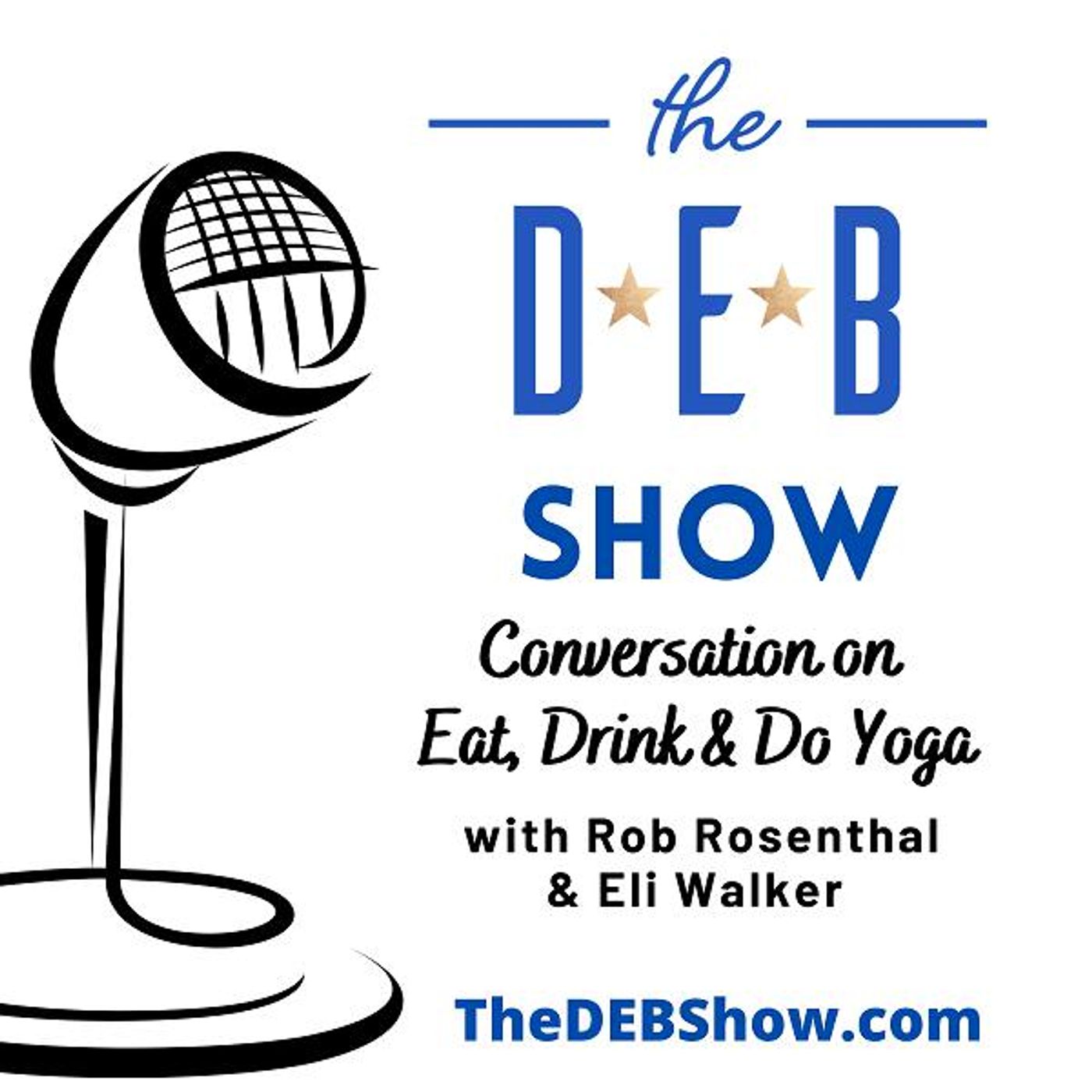 #247 Conversation on Eat, Drink & Do Yoga with Rob Rosenthal & Eli Walker