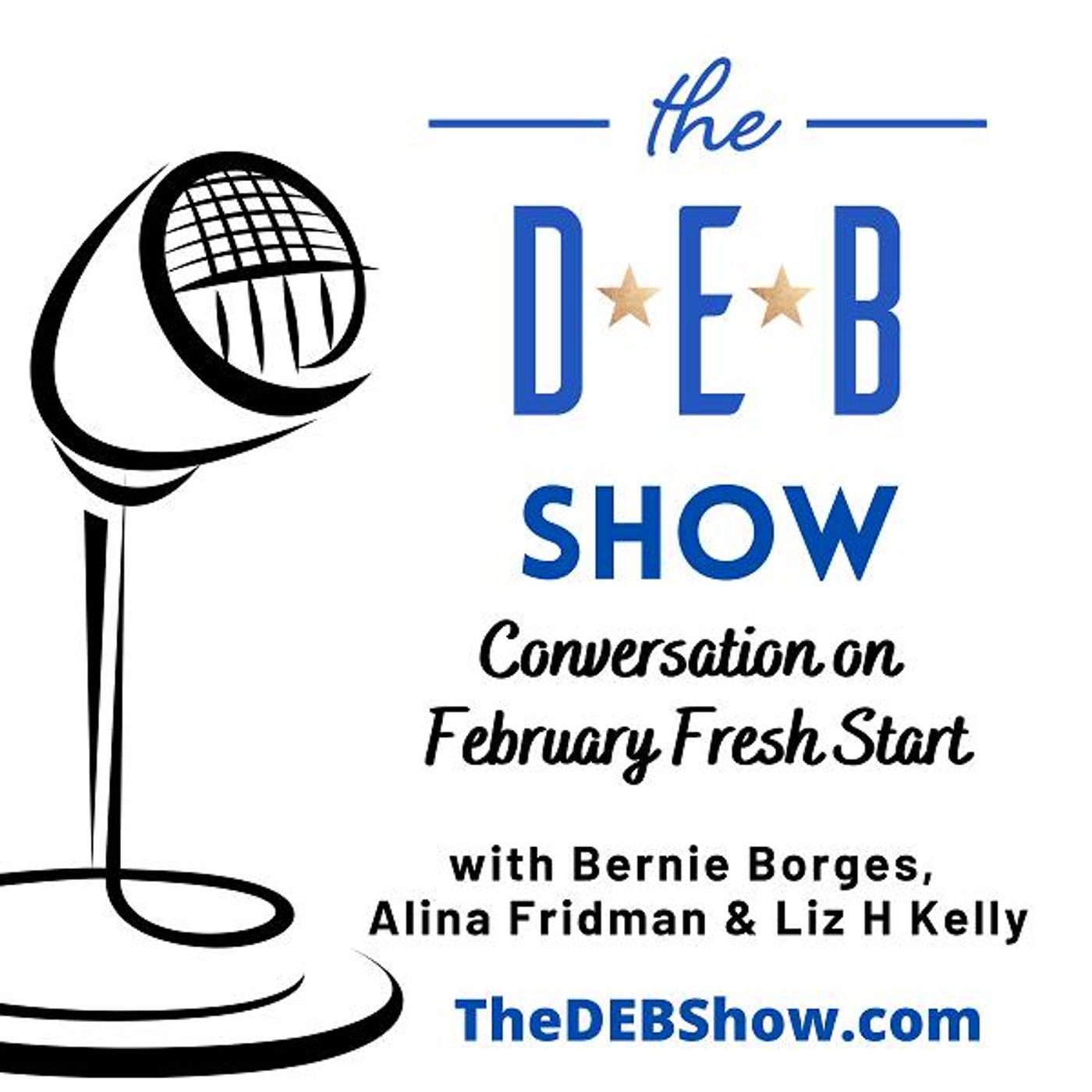 #238 Conversation on February Fresh Start with  Bernie Borges, Alina Fridman, and Liz H Kelly
