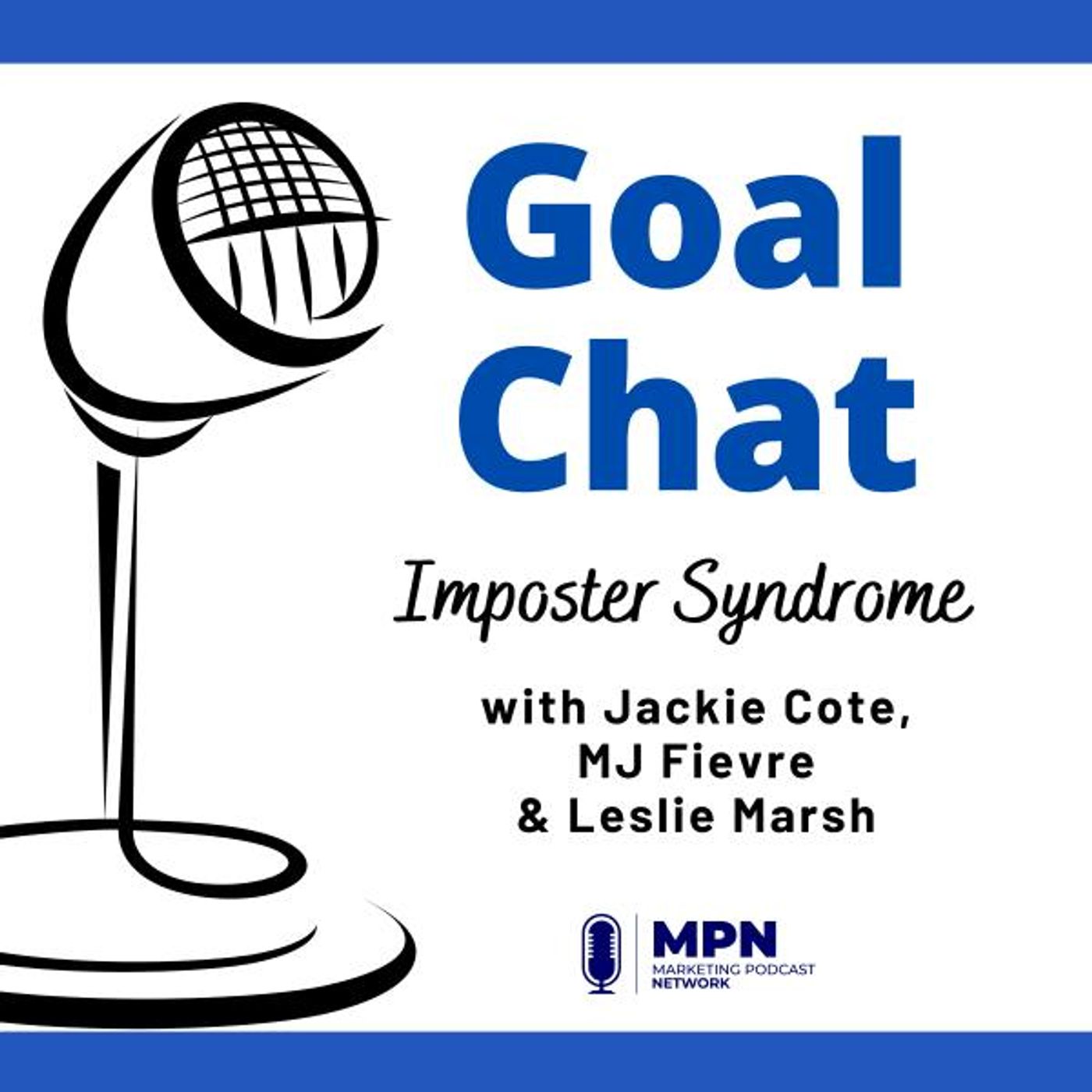 Imposter Syndrome with Jackie Cote, MJ Fievre & Leslie Marsh #631