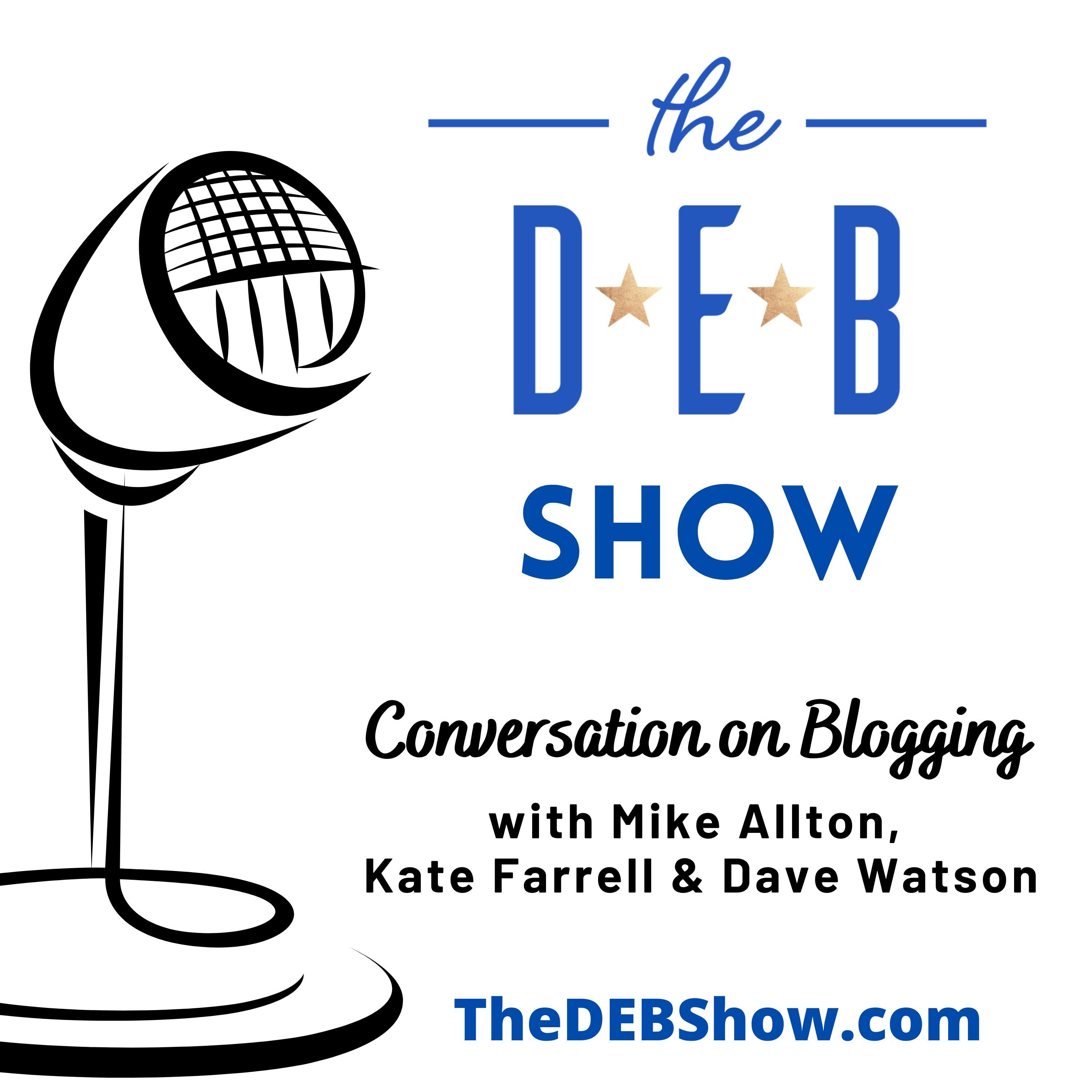 #204 Conversation on Blogging with Mike Allton, Kate Farrell & Dave Watson
