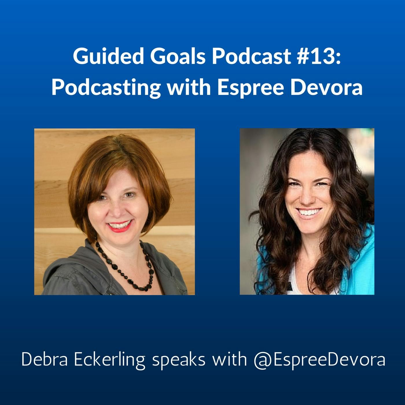 Ep #13: Podcasting with Espree Devora