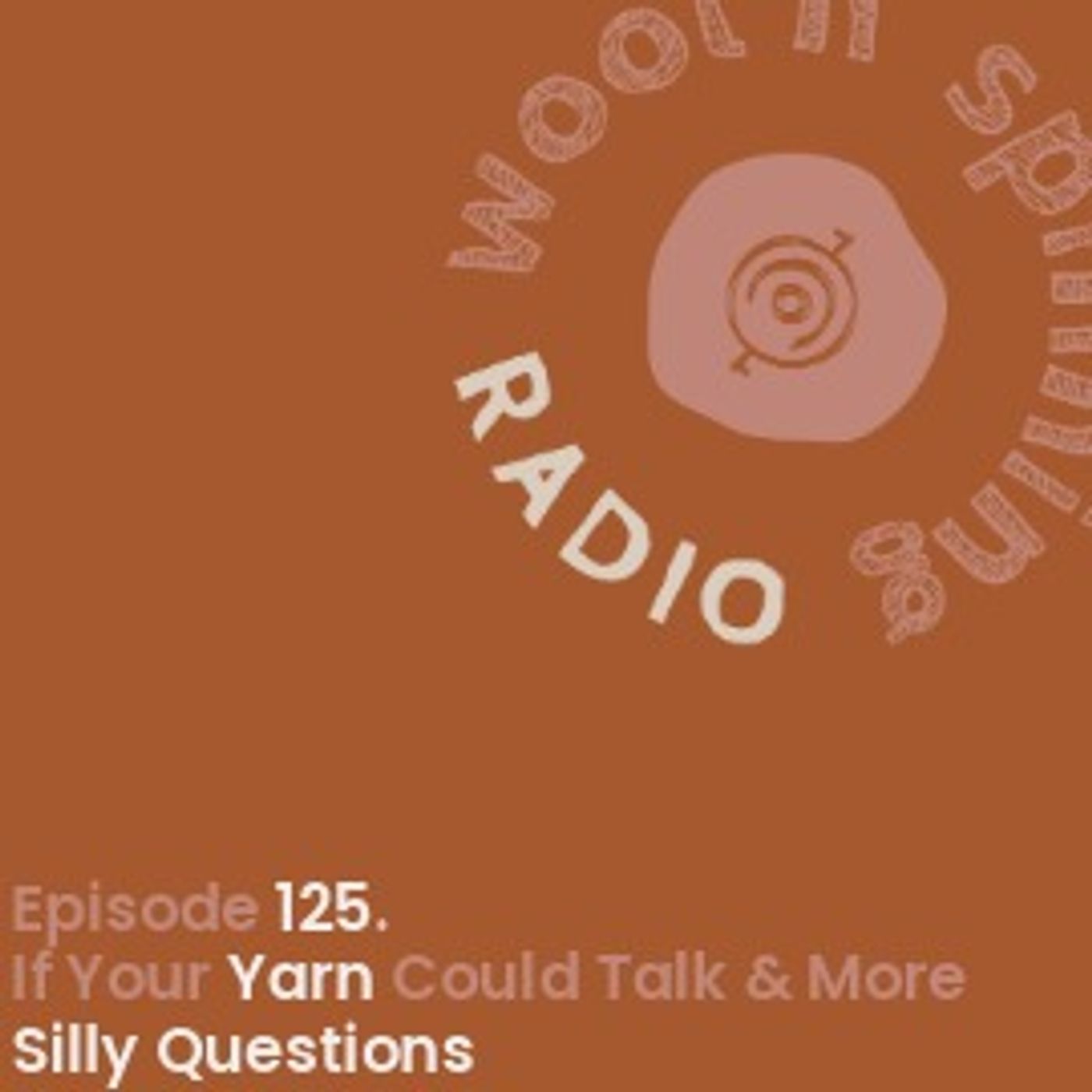 If Your Yarn Could Talk & More Silly Questions