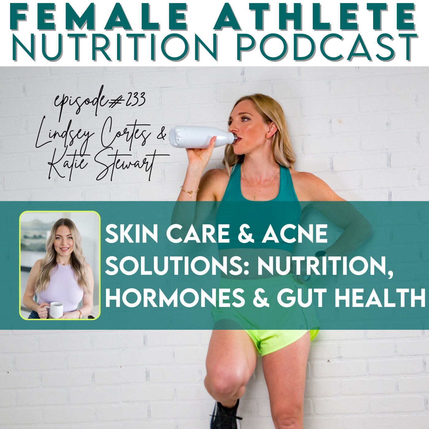 233: Skin Care & Acne Solutions: Nutrition, Hormones & Gut Health with Katie Stewart