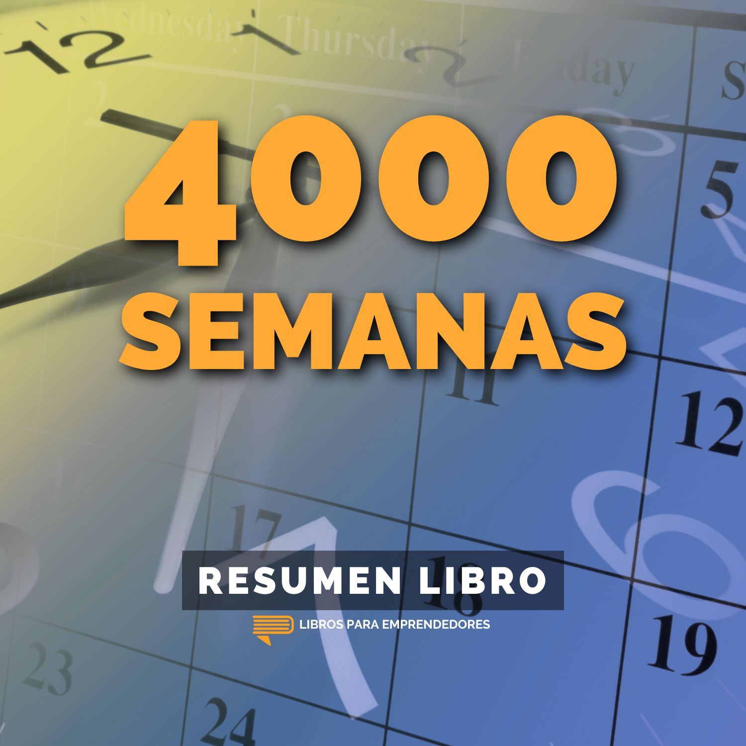 📖 Cuatro mil semanas - Un Resumen de Libros para Emprendedores