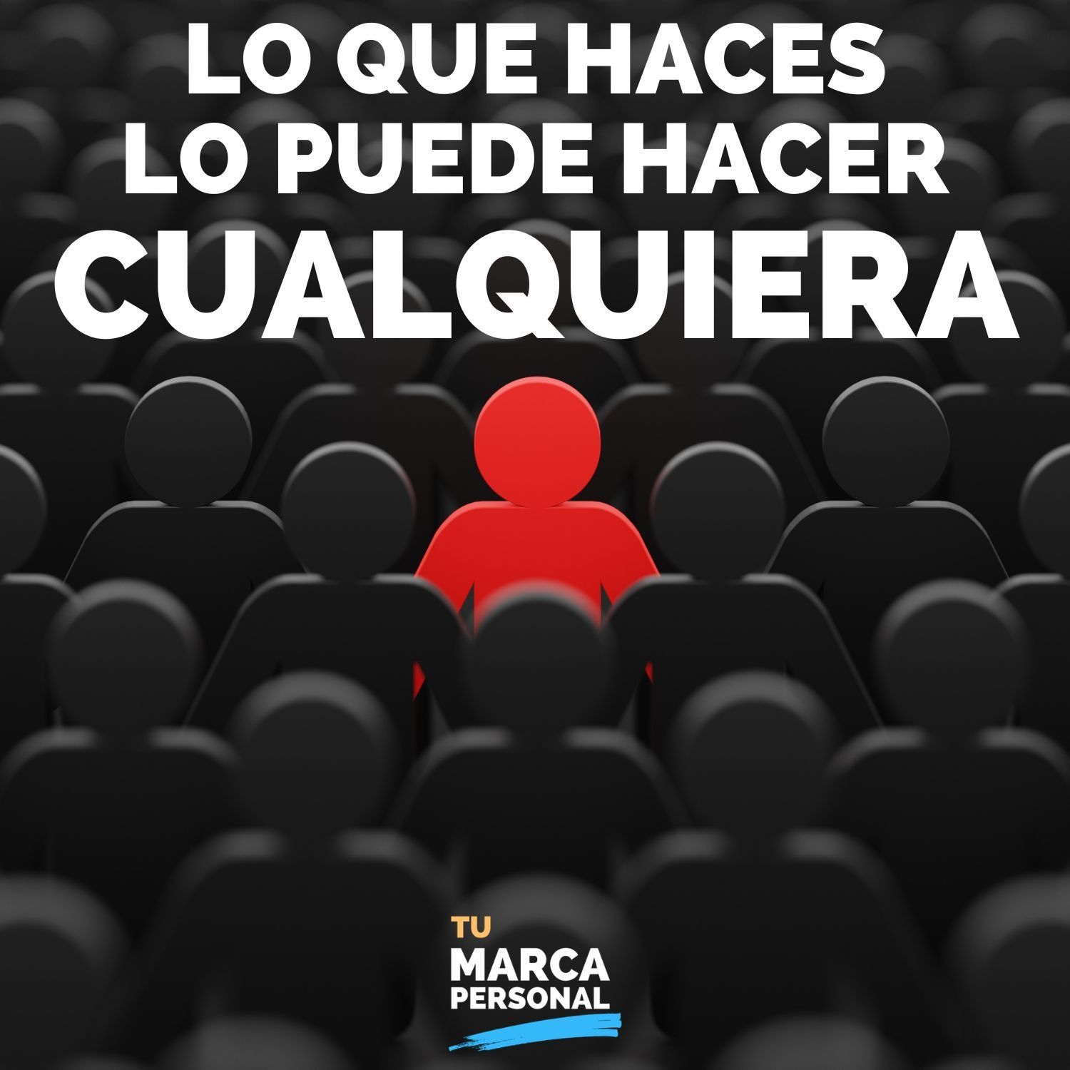 Lo Que Haces Lo Puede Hacer Cualquiera - Tu Marca Personal con Luis Ramos