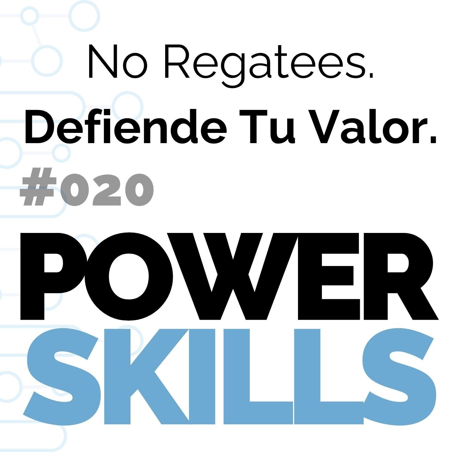 No Regatees; Defiende Tu Valor - PowerSkills con Luis Ramos