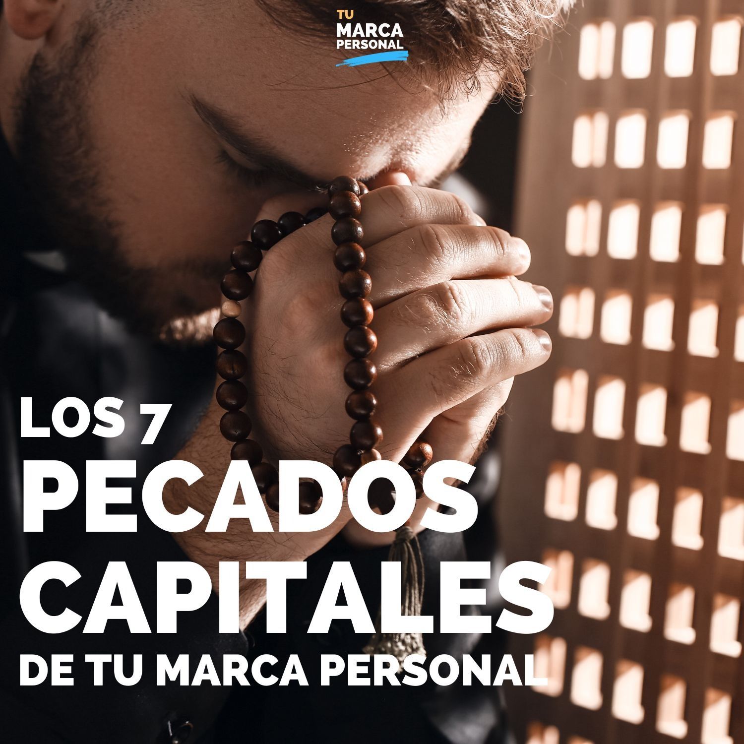 Los 7 Pecados Capitales de una Marca Personal - Tu Marca Personal con Luis Ramos