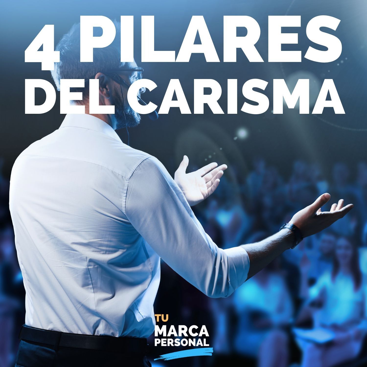 Los 4 pilares del carisma en tu marca personal - Tu Marca Personal con Luis Ramos