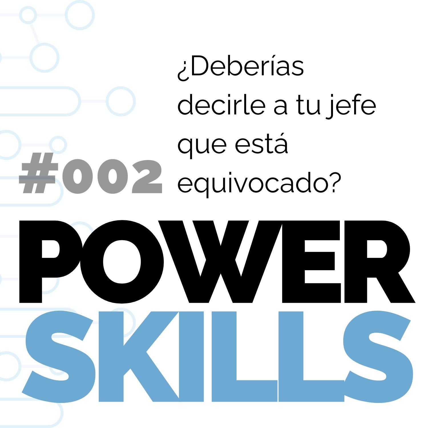 ¿Deberías decirle a tu jefe que está equivocado? - PowerSkills con Luis Ramos