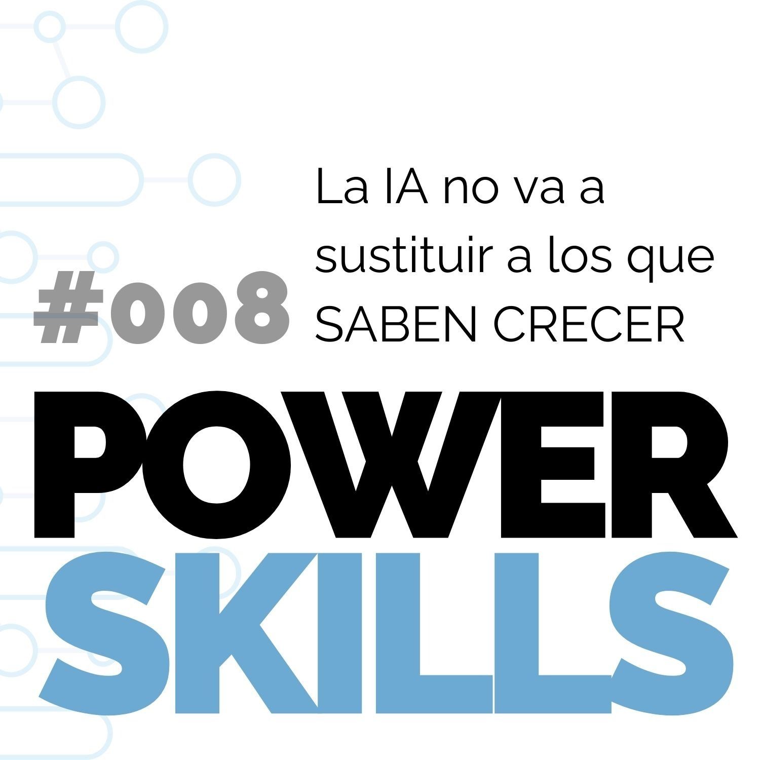 La IA no va a sustituir a los que saben crecer - PowerSkills con Luis Ramos
