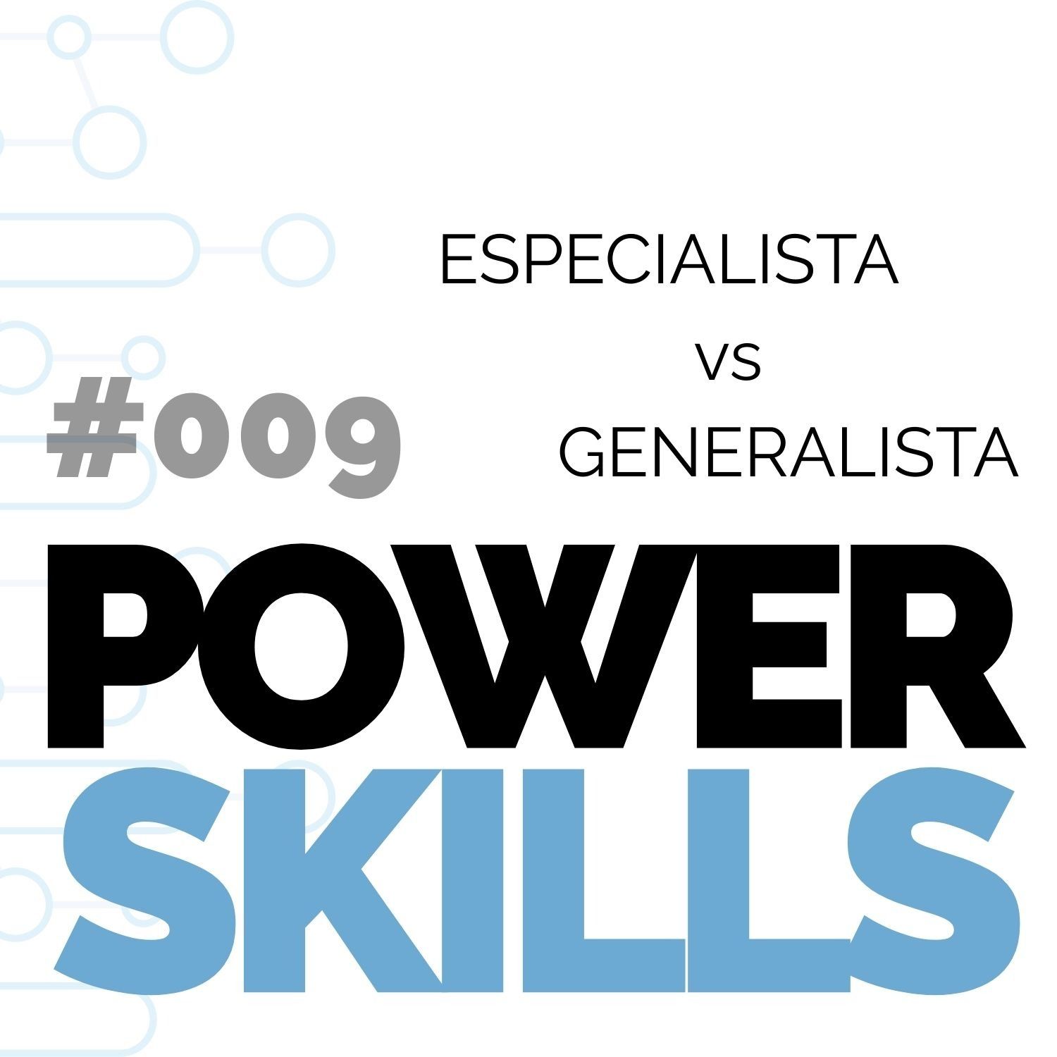 Especialista vs Generalista - PowerSkills con Luis Ramos Especialista vs Generalista - PowerSkills con Luis Ramos
