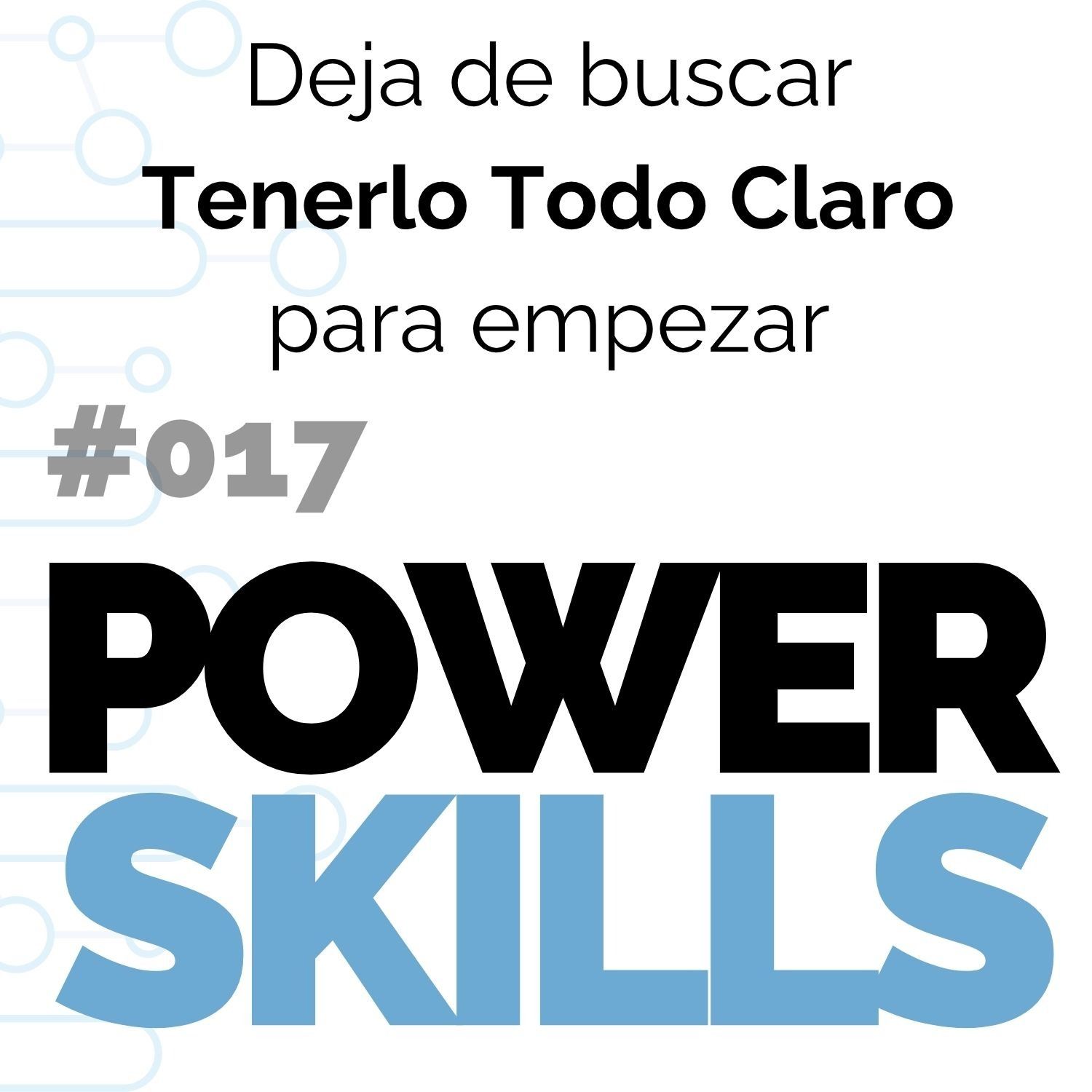 Play Deja de esperar a tenerlo todo claro para empezar - PowerSkills con Luis Ramos