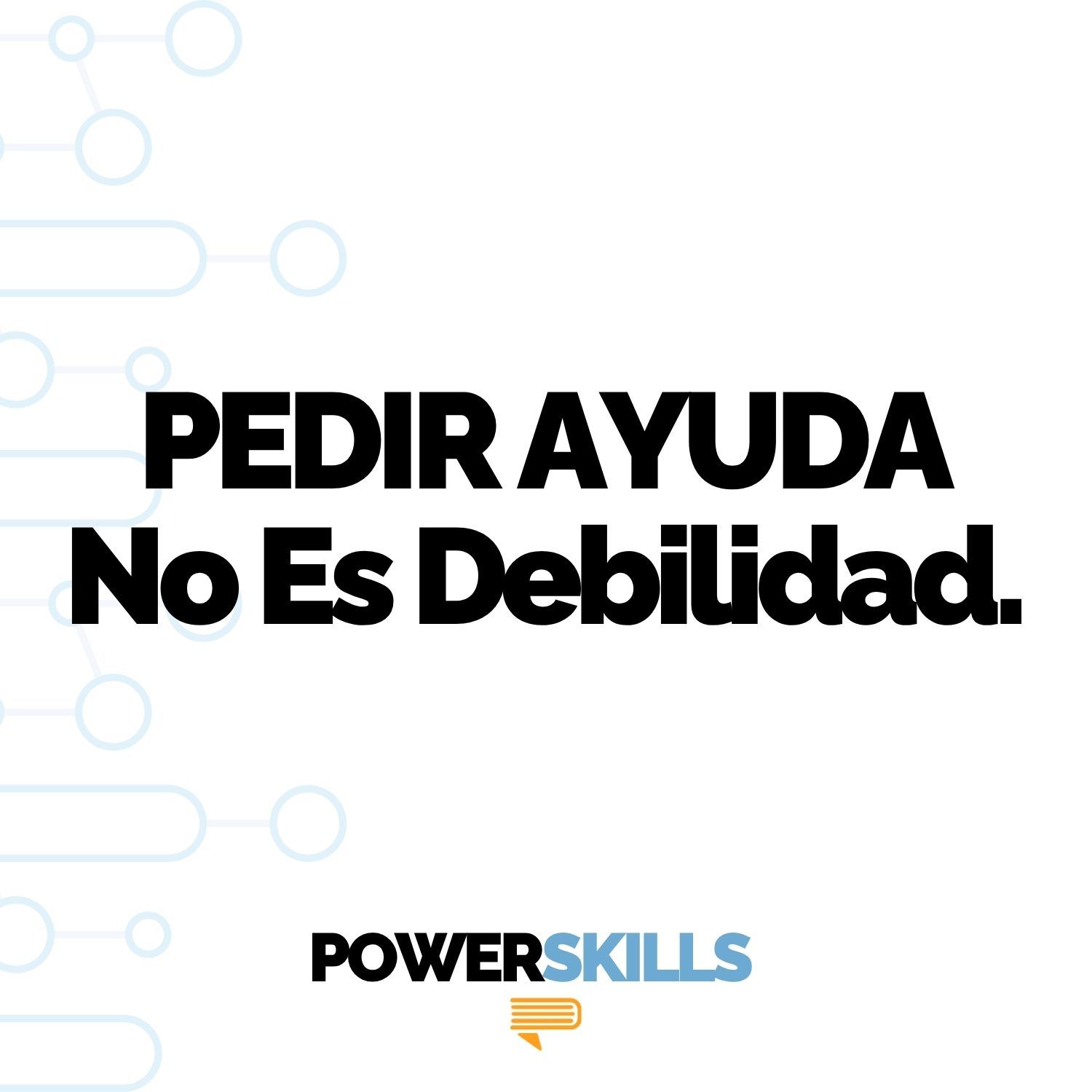 Pedir ayuda no es debilidad - PowerSkills con Luis Ramos — Libros para Emprendedores cover