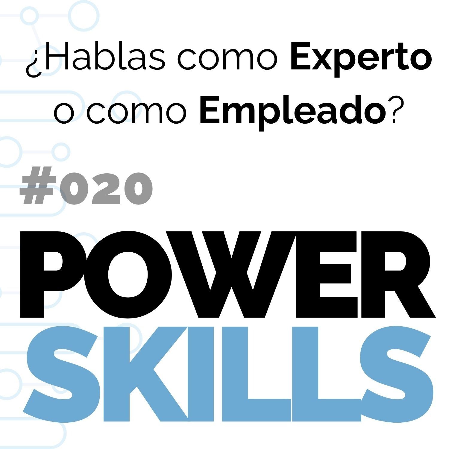 ¿Hablas como experto o como empleado? - PowerSkills con Luis Ramos episode artwork