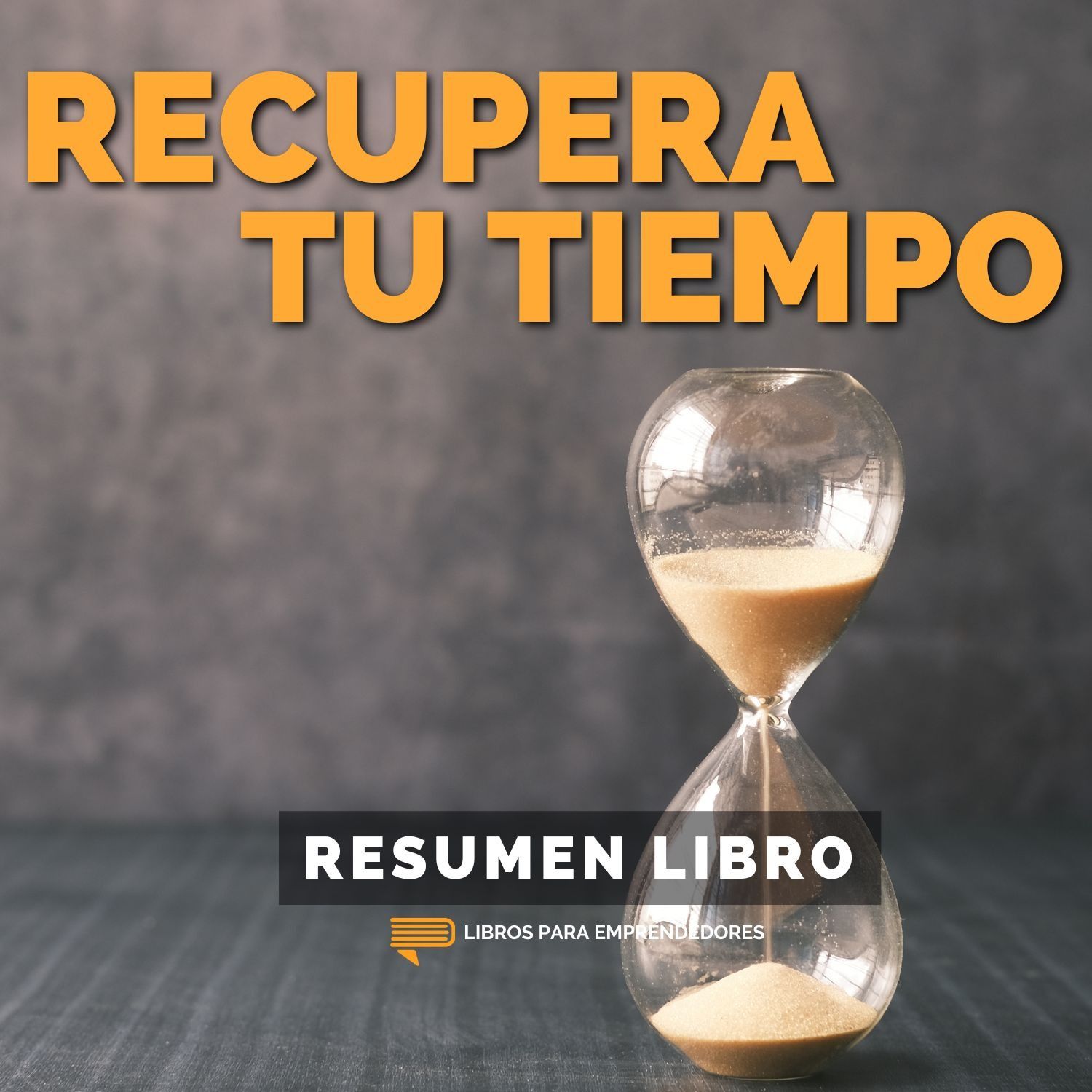 Recupera Tu Tiempo - Un Resumen de Libros para Emprendedores episode artwork