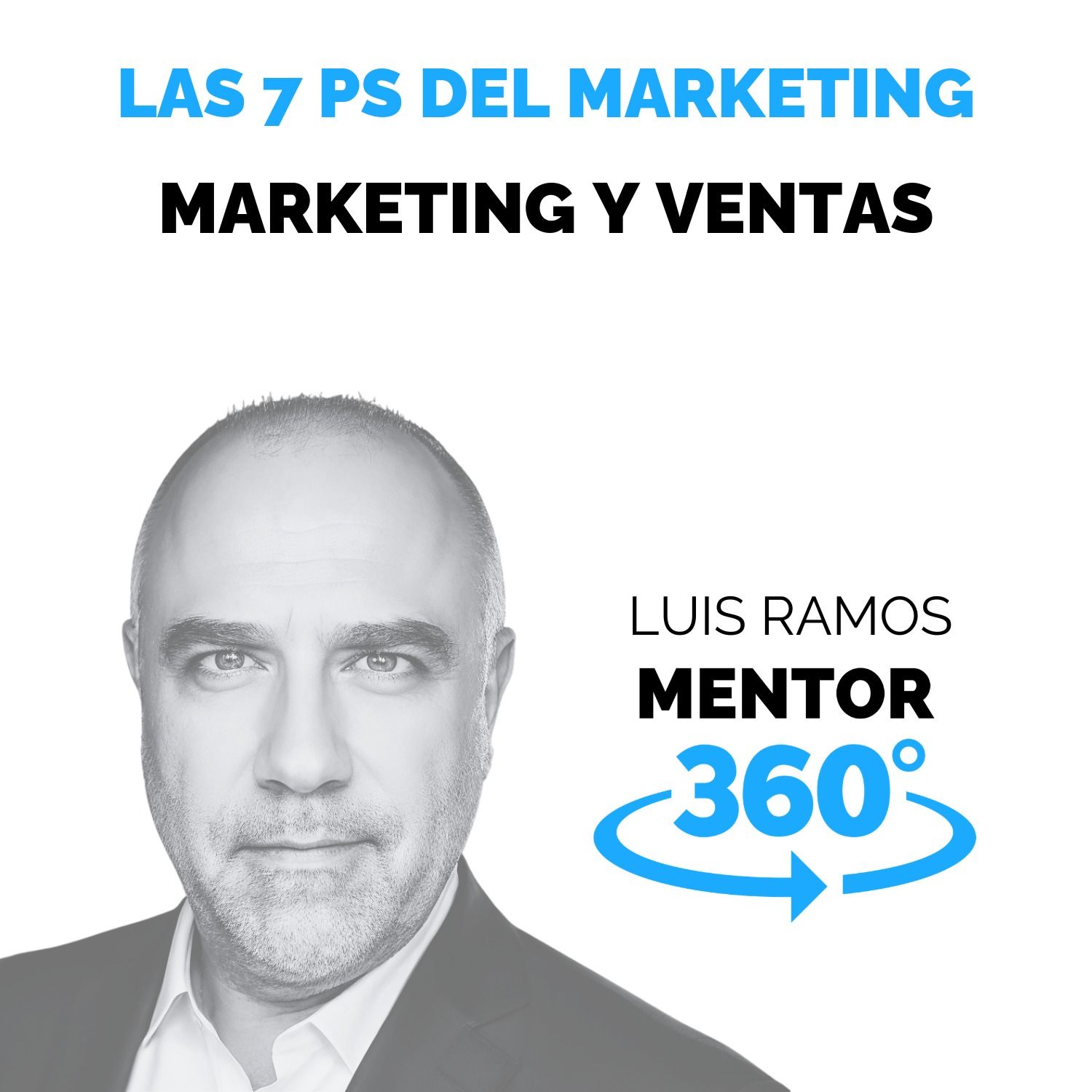 Las 7 Ps Del Marketing, con Luis Ramos - MENTOR360