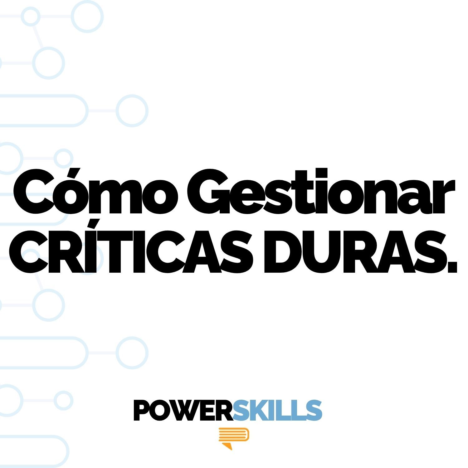 Cómo gestionar una crítica pública dura - PowerSkills con Luis Ramos