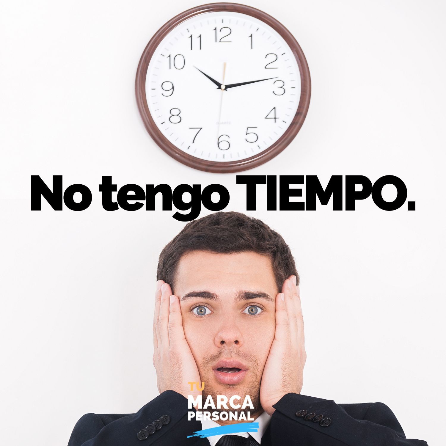 No te falta tiempo, te falta decidir - Tu Marca Personal con Luis Ramos