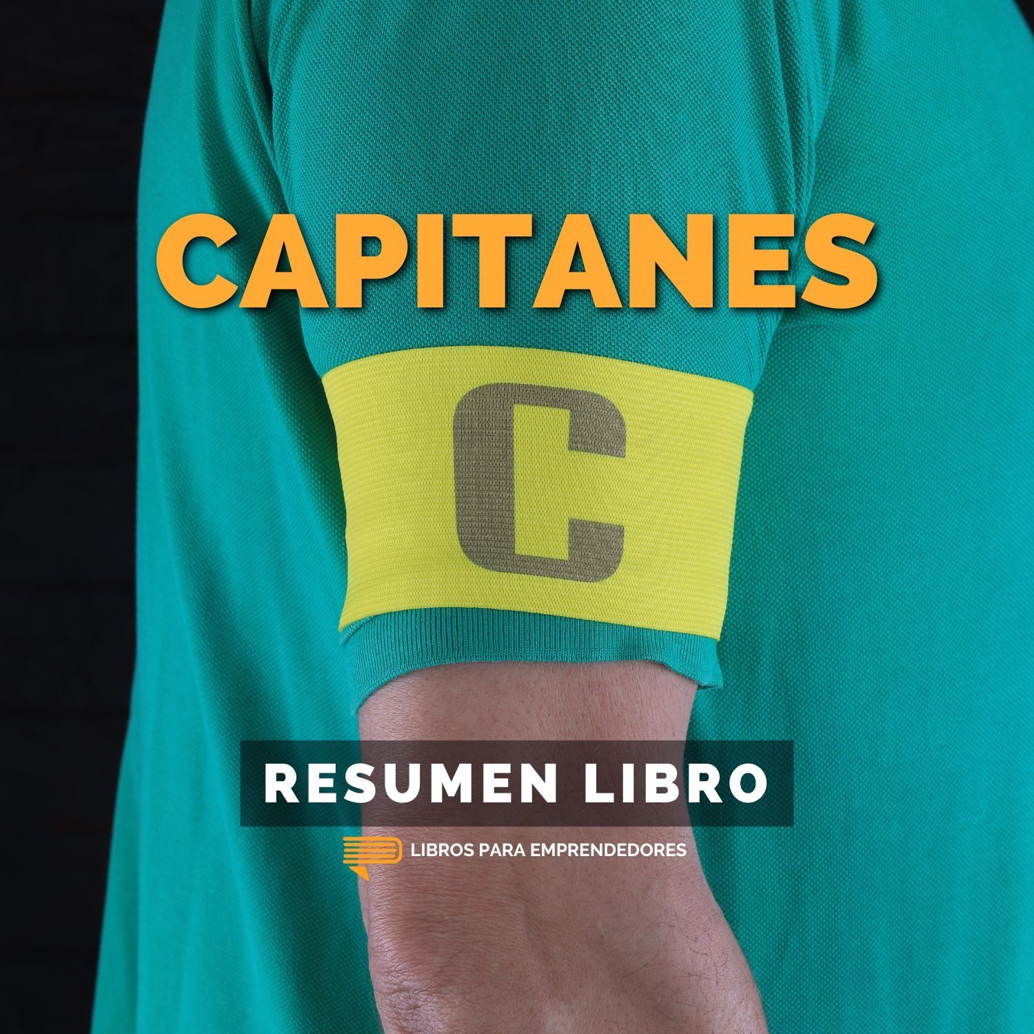 📖 Capitanes - Un Resumen de Libros para Emprendedores 📖 Capitanes - Un Resumen de Libros para Emprendedores
