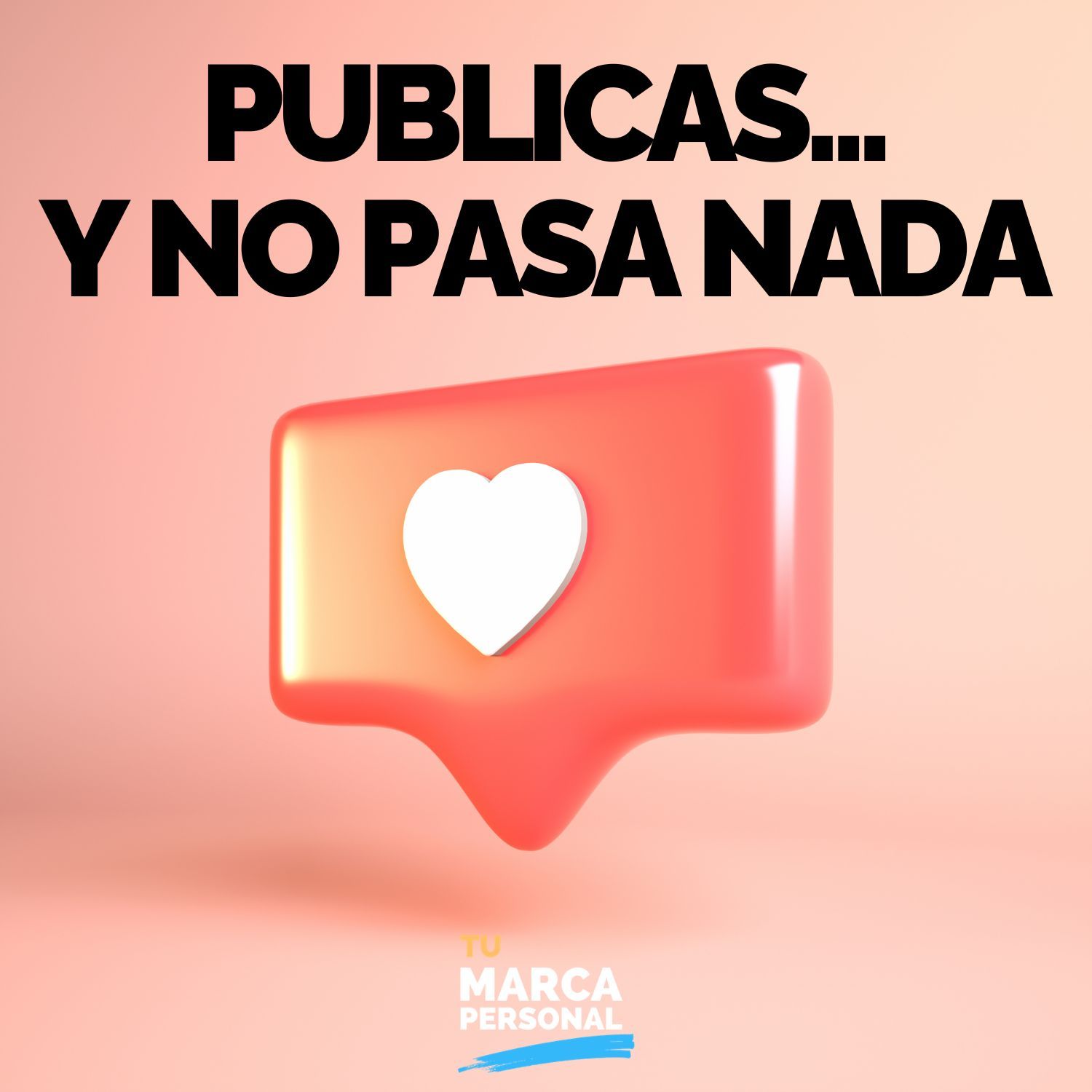 Publicas y no pasa nada - Tu Marca Personal con Luis Ramos