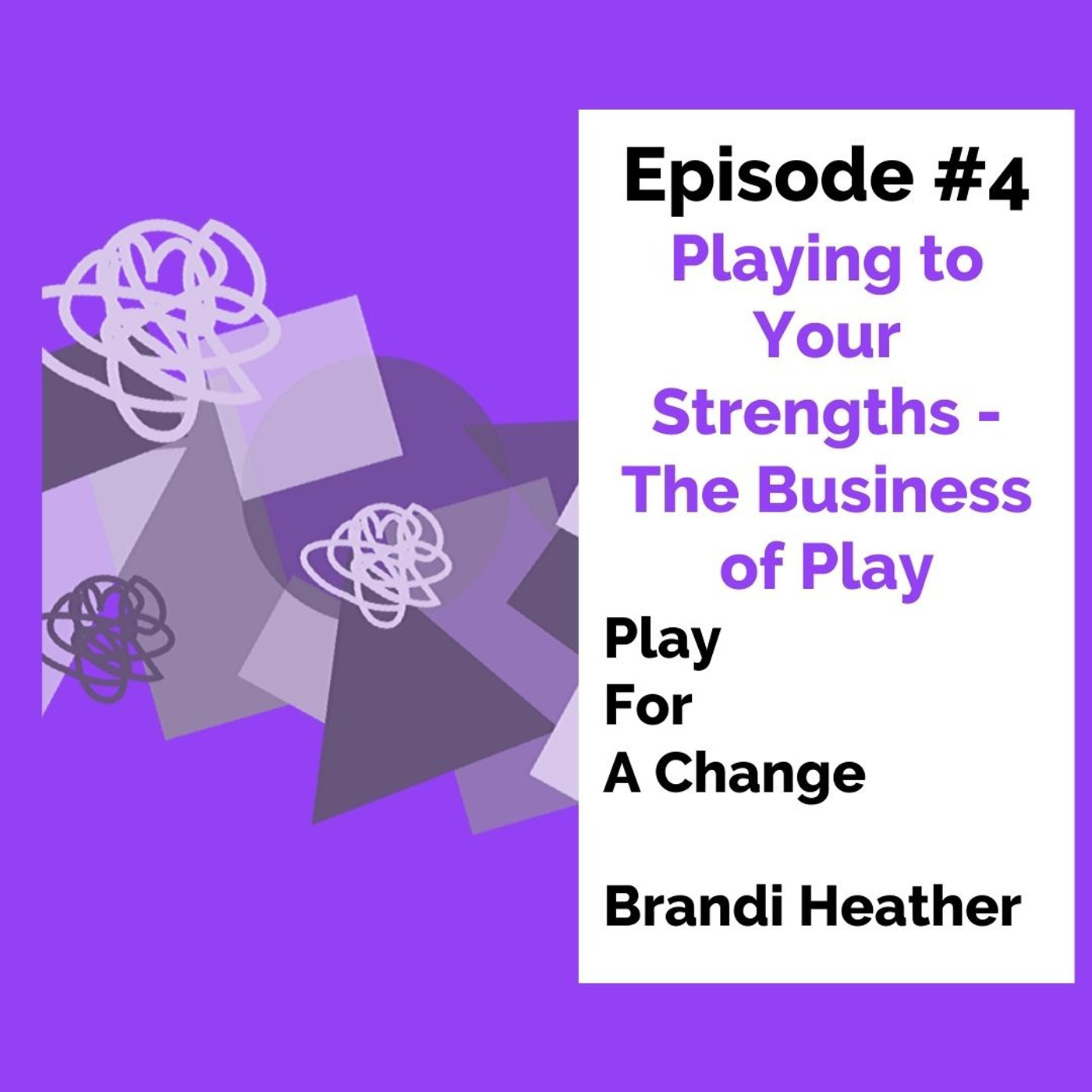 Episode #4 Playing To Your Strengths - The Business of Play