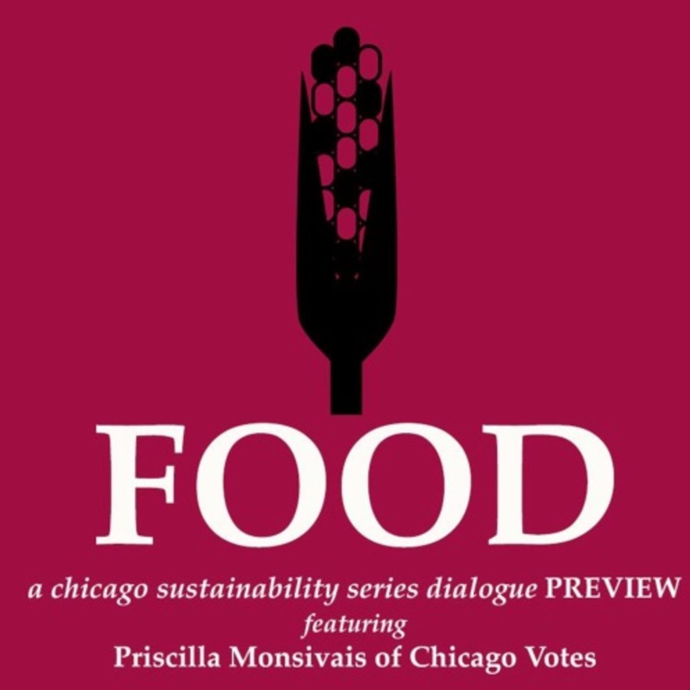 FOOD Dialogue Preview • Priscilla Monsivais (Chicago Votes)