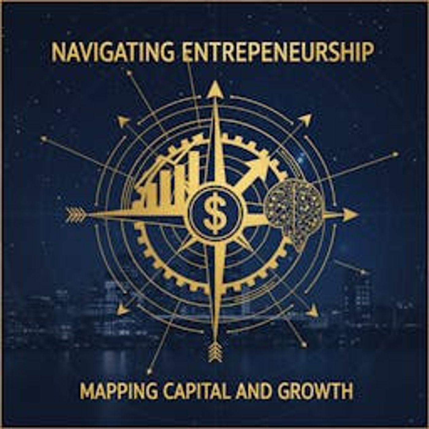 Navigating Entrepreneurship Mapping Capital and Growth