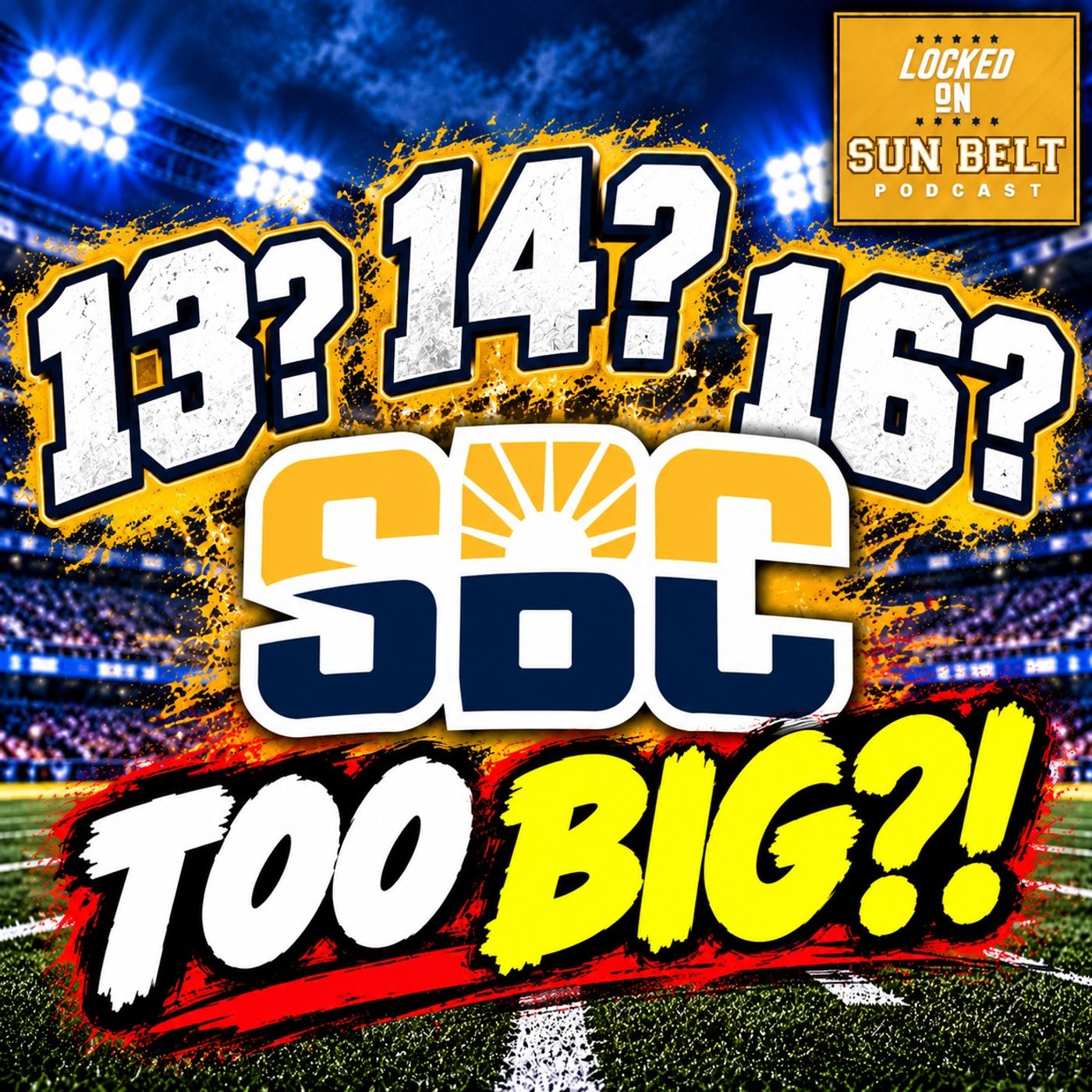 13, 14 or 16 Teams? The Sun Belt's BIG Expansion Decision After JMU! | Sun Belt Podcast episode artwork