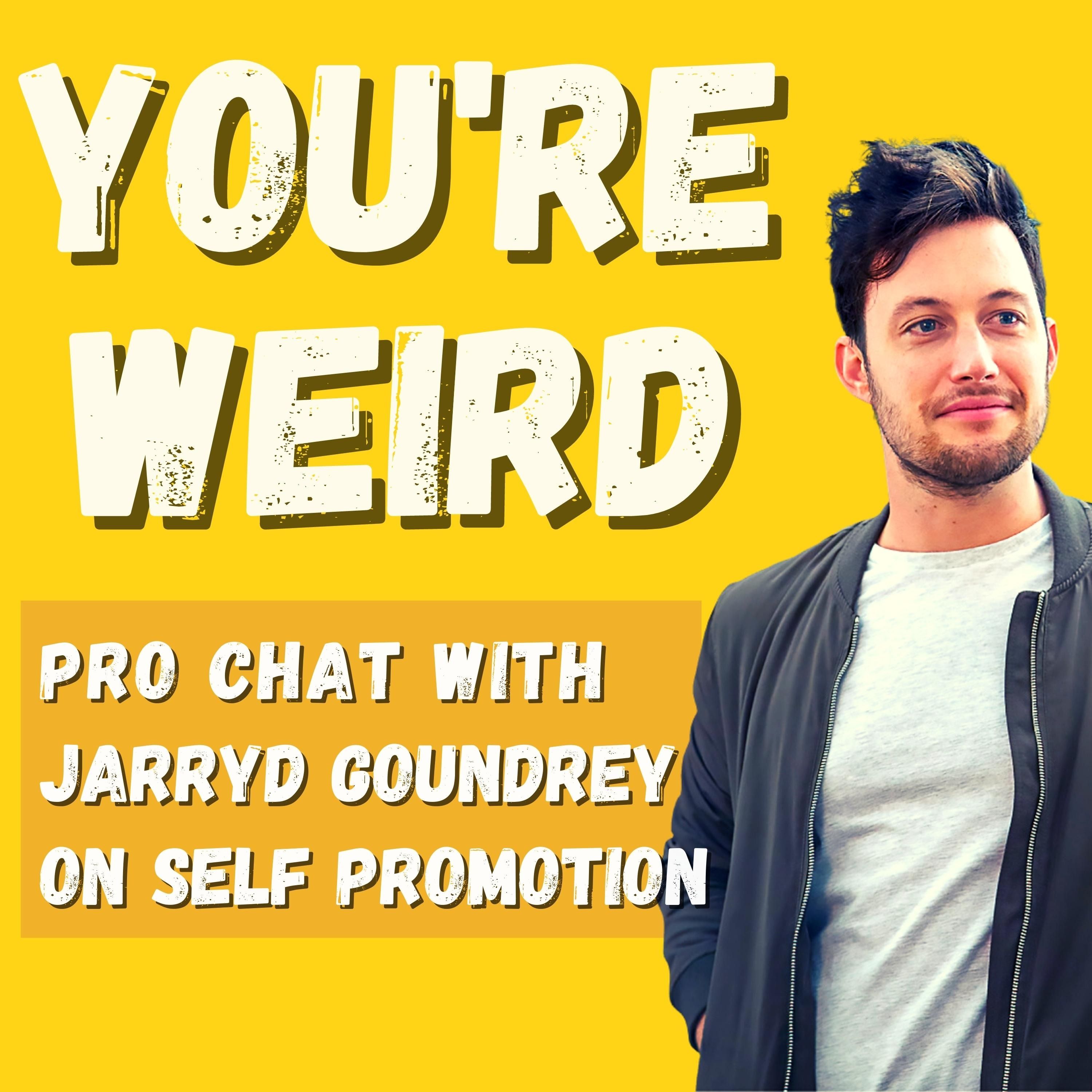 Chat with a Pro - Jarryd Goundrey on Self Promotion