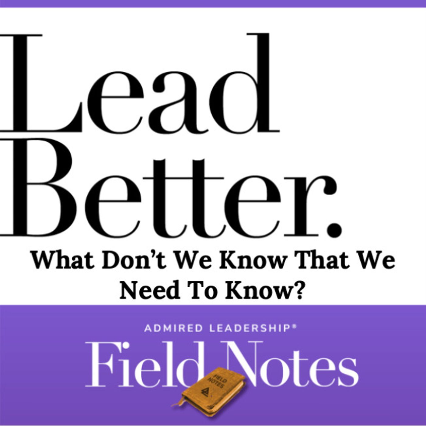 Lead Better - What Don't We Know That We Need to Know? episode artwork
