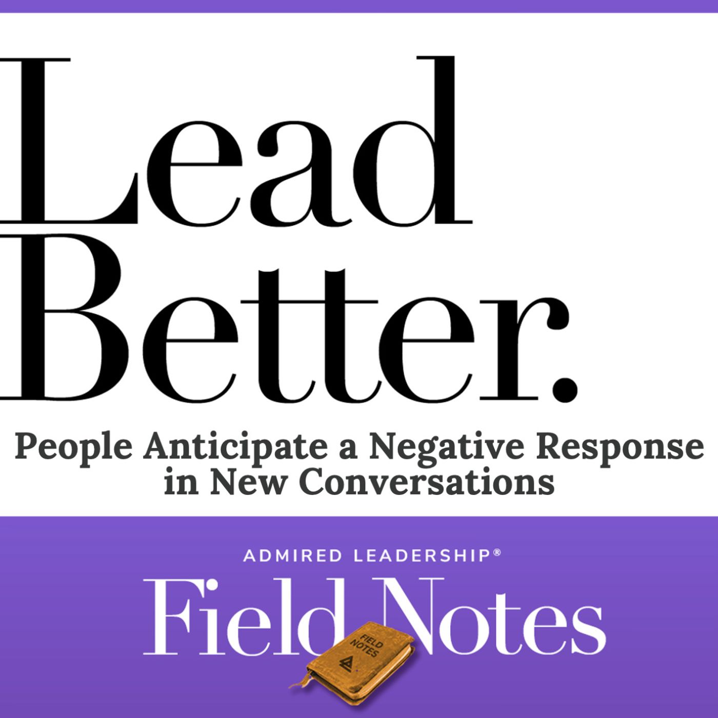 Lead Better - People Anticipate a Negative Response in New Conversations