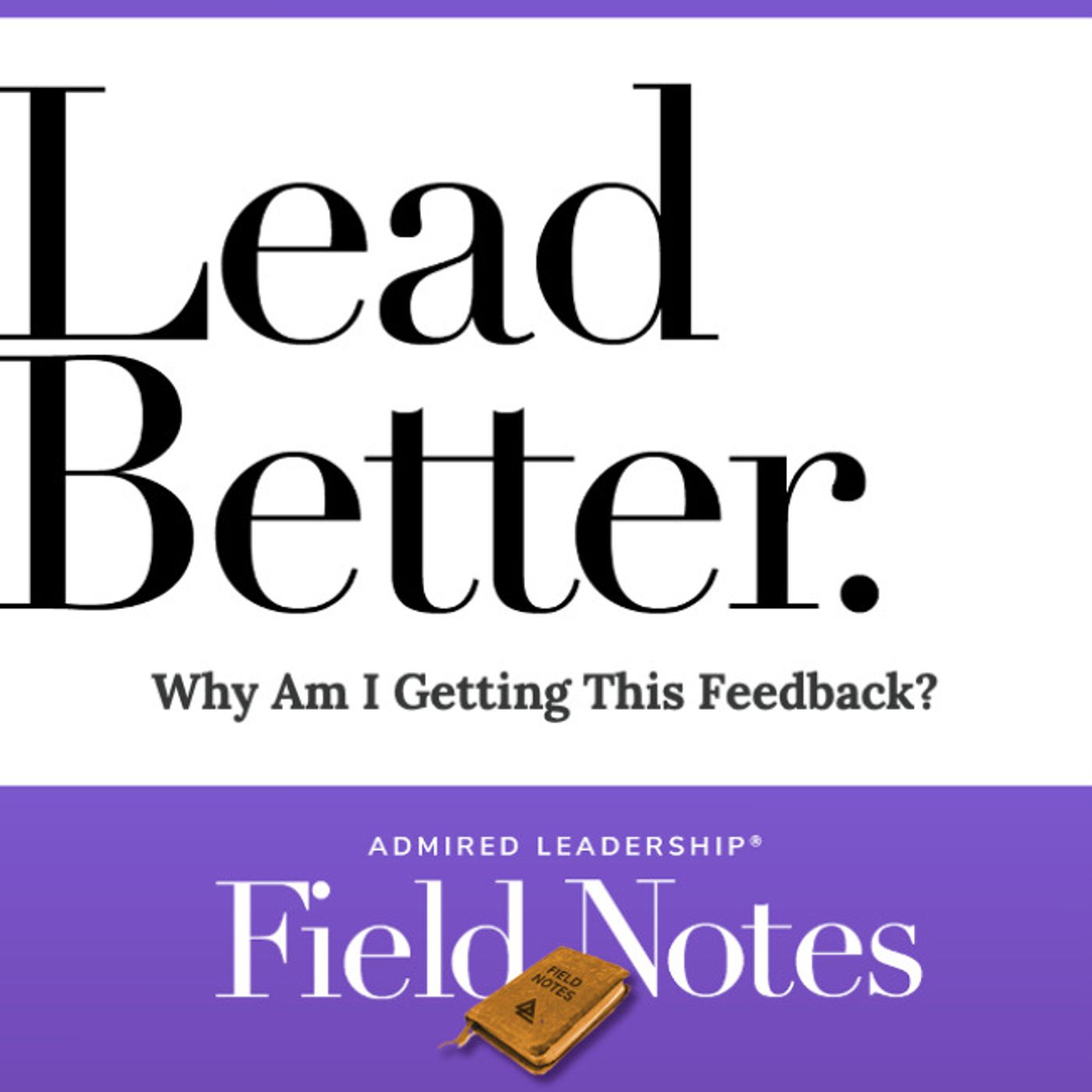 Lead Better - Why Am I Getting This Feedback?