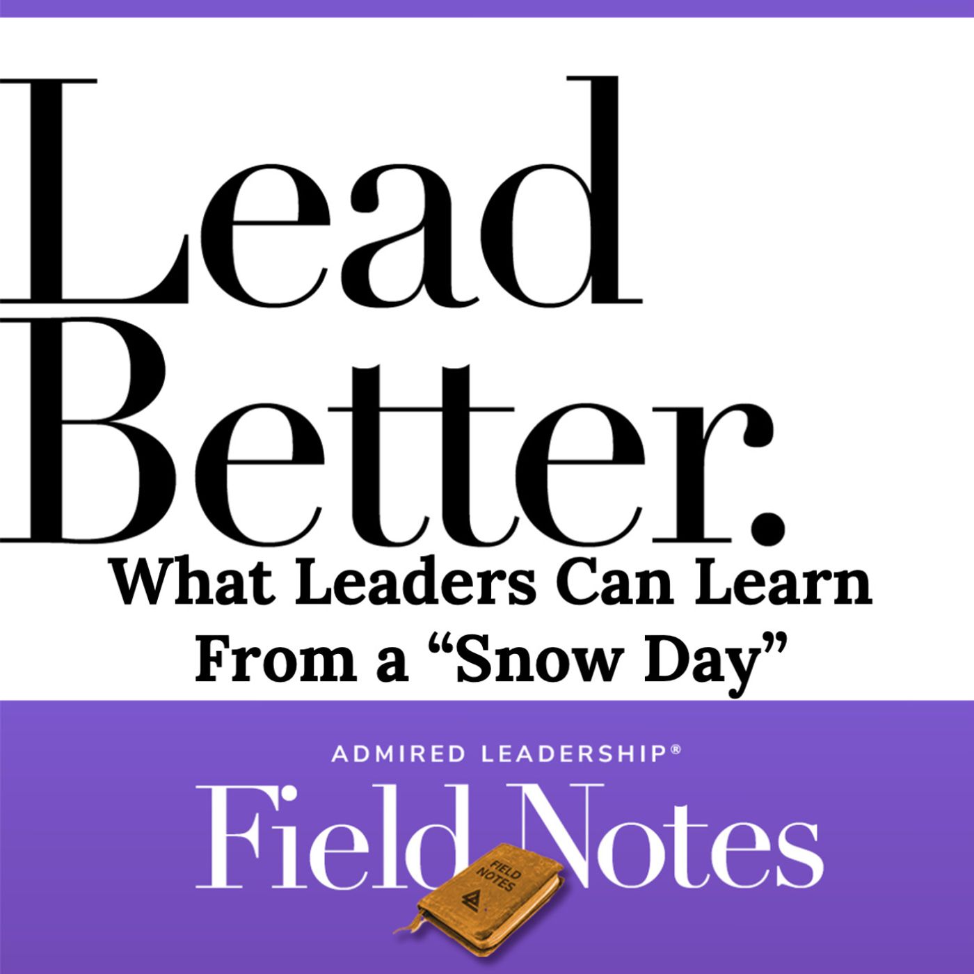 Lead Better - What Leaders Can Learn From a ‘Snow Day’
