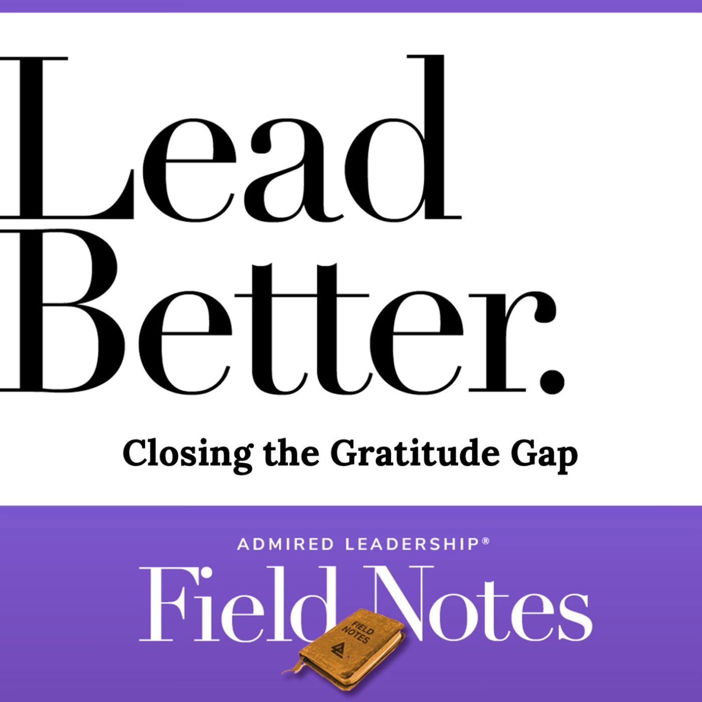 Lead Better - Closing the Gratitude Gap episode artwork