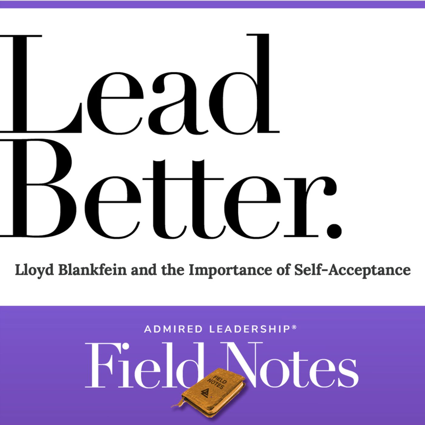 Lead Better - Lloyd Blankfein and the Importance of Self-Acceptance