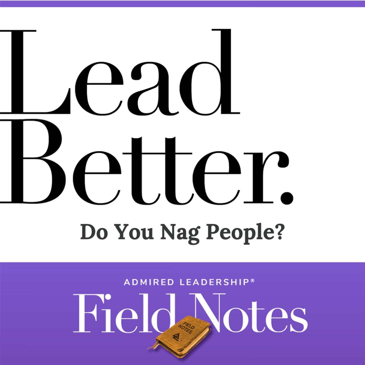 Lead Better - Do You Nag People? episode artwork