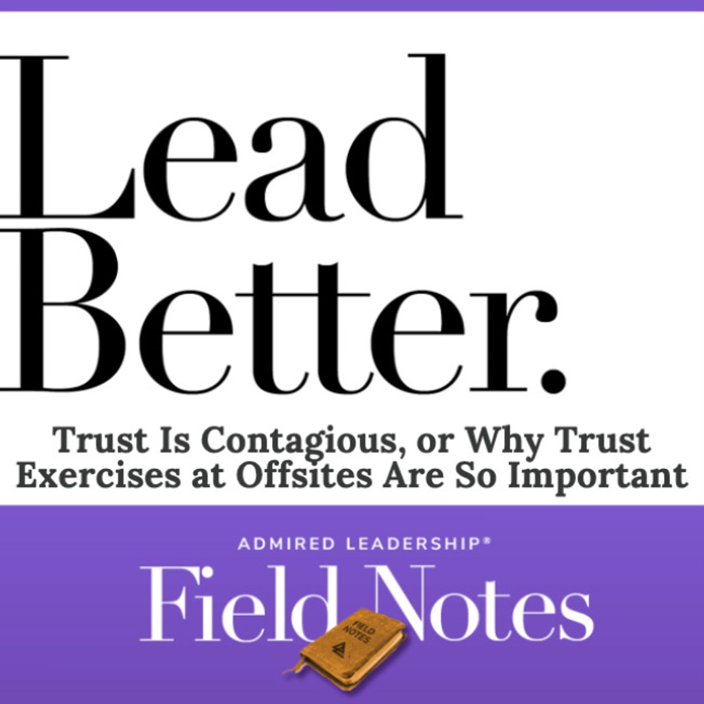 Lead Better - Trust Is Contagious, or Why Trust Exercises at Offsites Are So Important episode artwork