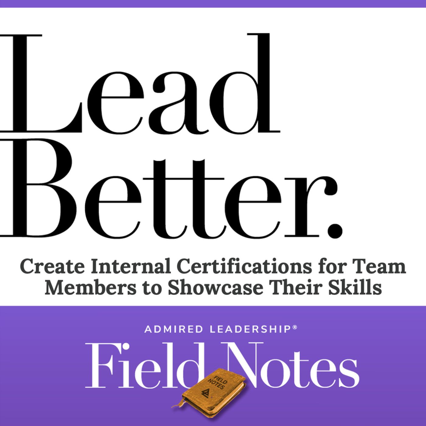 Lead Better - Create Internal Certifications for Team Members to Showcase Their Skills
